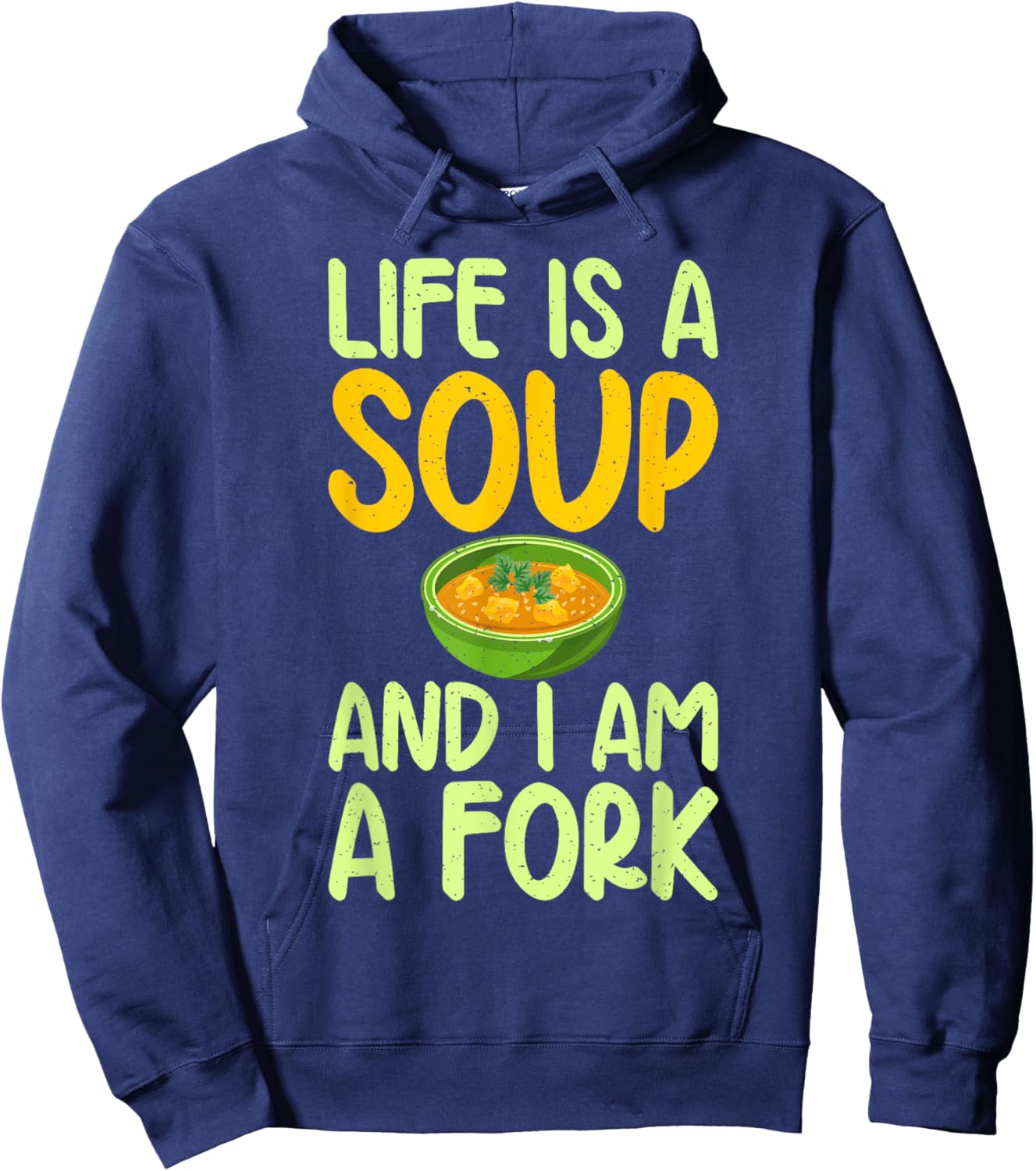 Life is a Soup and i am a Fork funny Soup Lover Hoodie - Hoodie | Navy
