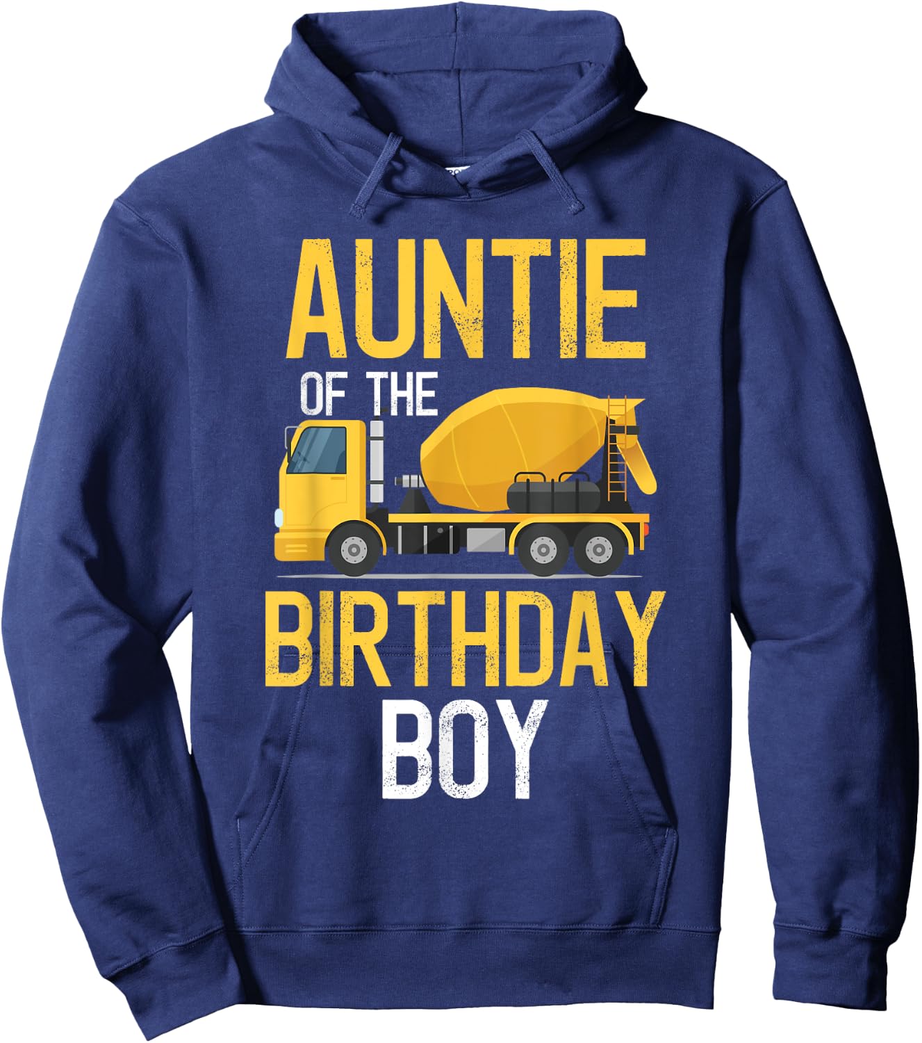 Auntie Of The Birthday Boy Construction Truck First Birthday Hoodie - Hoodie | Navy