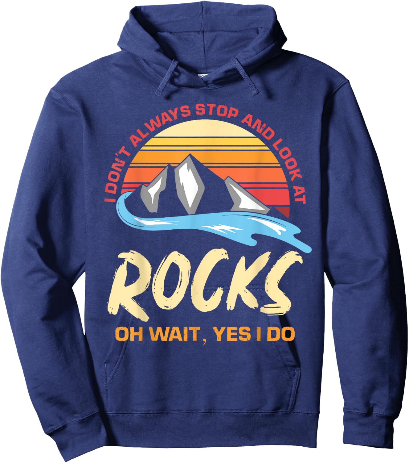 I Dont Always Stop And Look At Rocks Funny Retro Geology Hoodie - Hoodie | Navy