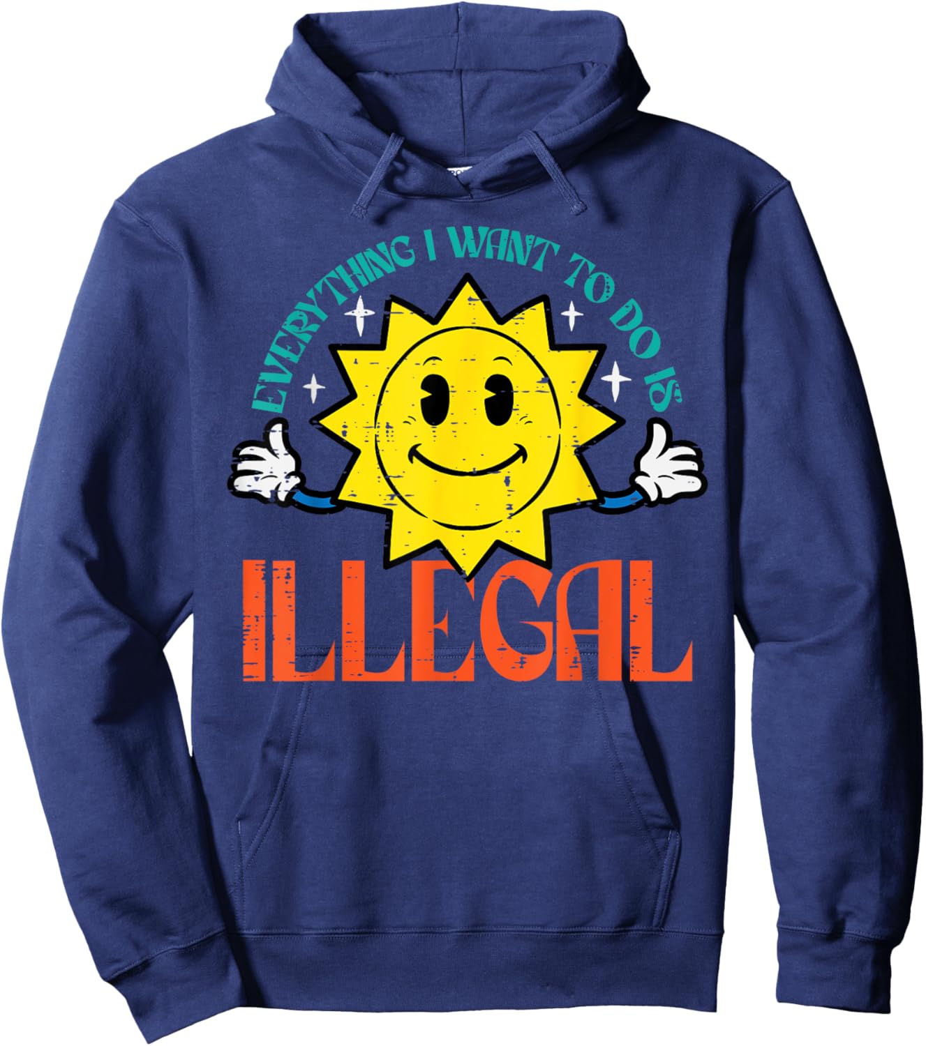 Everything I Want To Do Is Illegal Sun Funny Retro Dread Hoodie - Hoodie | Navy