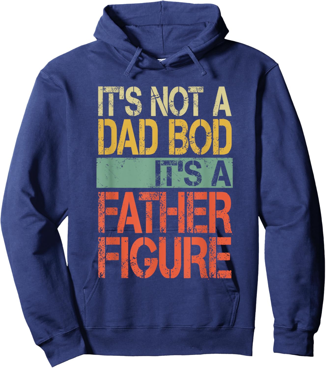 It's not a Dad Bod It's a Father Figure Funny Fathers Day Hoodie - Hoodie | Navy
