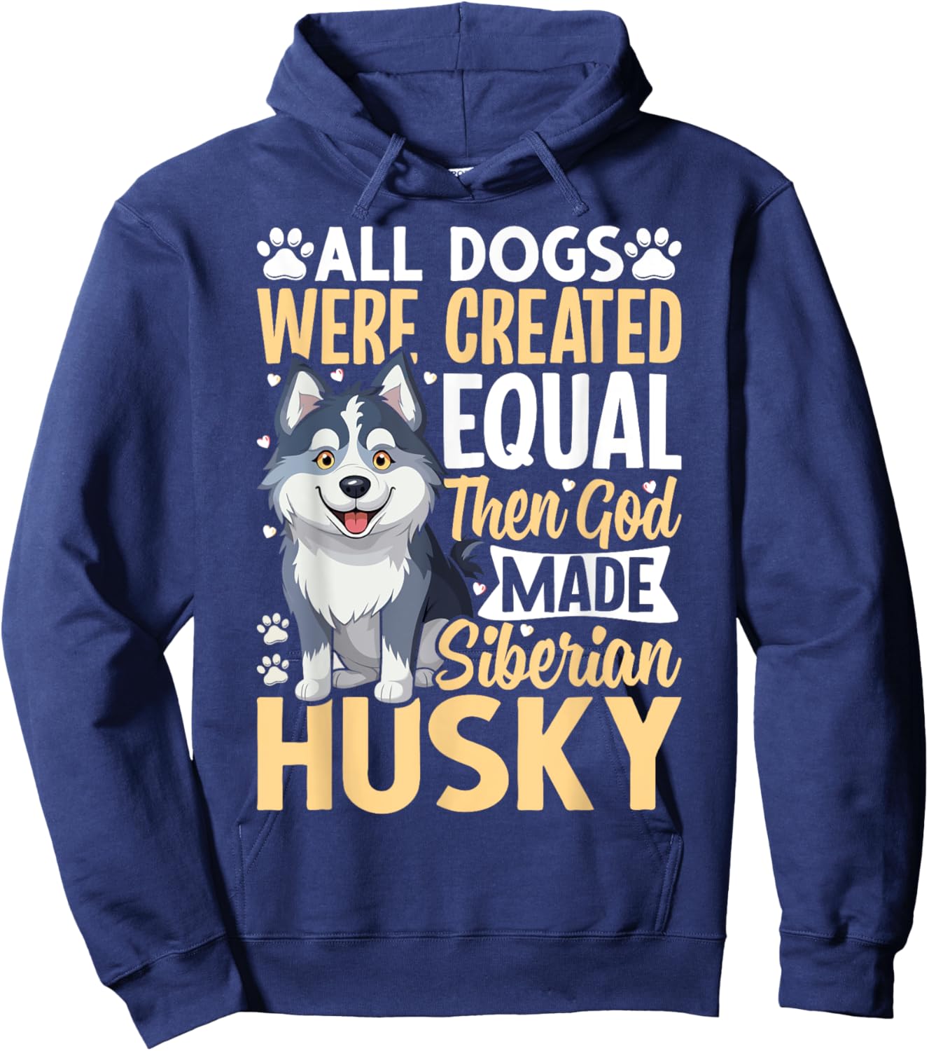 All Dogs Were Created Equal Then God Made Siberian Husky Hoodie - Hoodie | Navy
