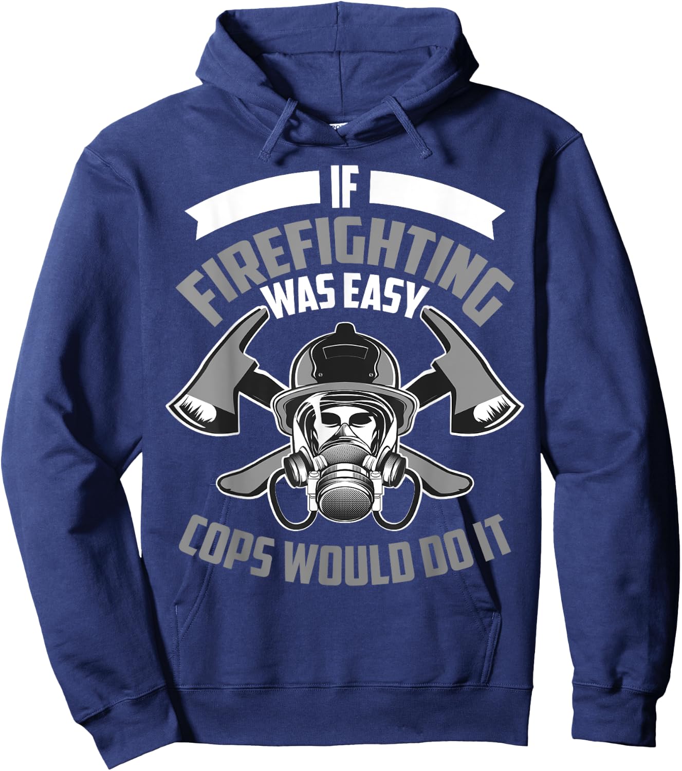Cute If Firefighting Was Easy Cops Would Do It Funny Gift Hoodie - Hoodie | Navy