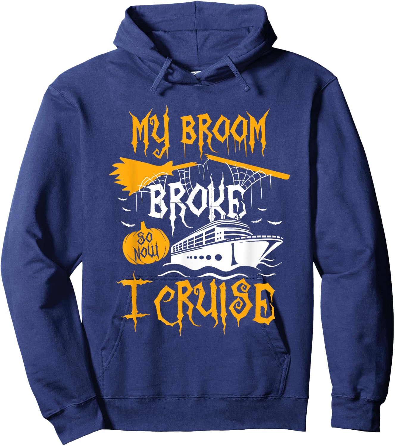 My Broom Broke So Now I Cruise Halloween Cruising Costume Hoodie - Hoodie | Navy