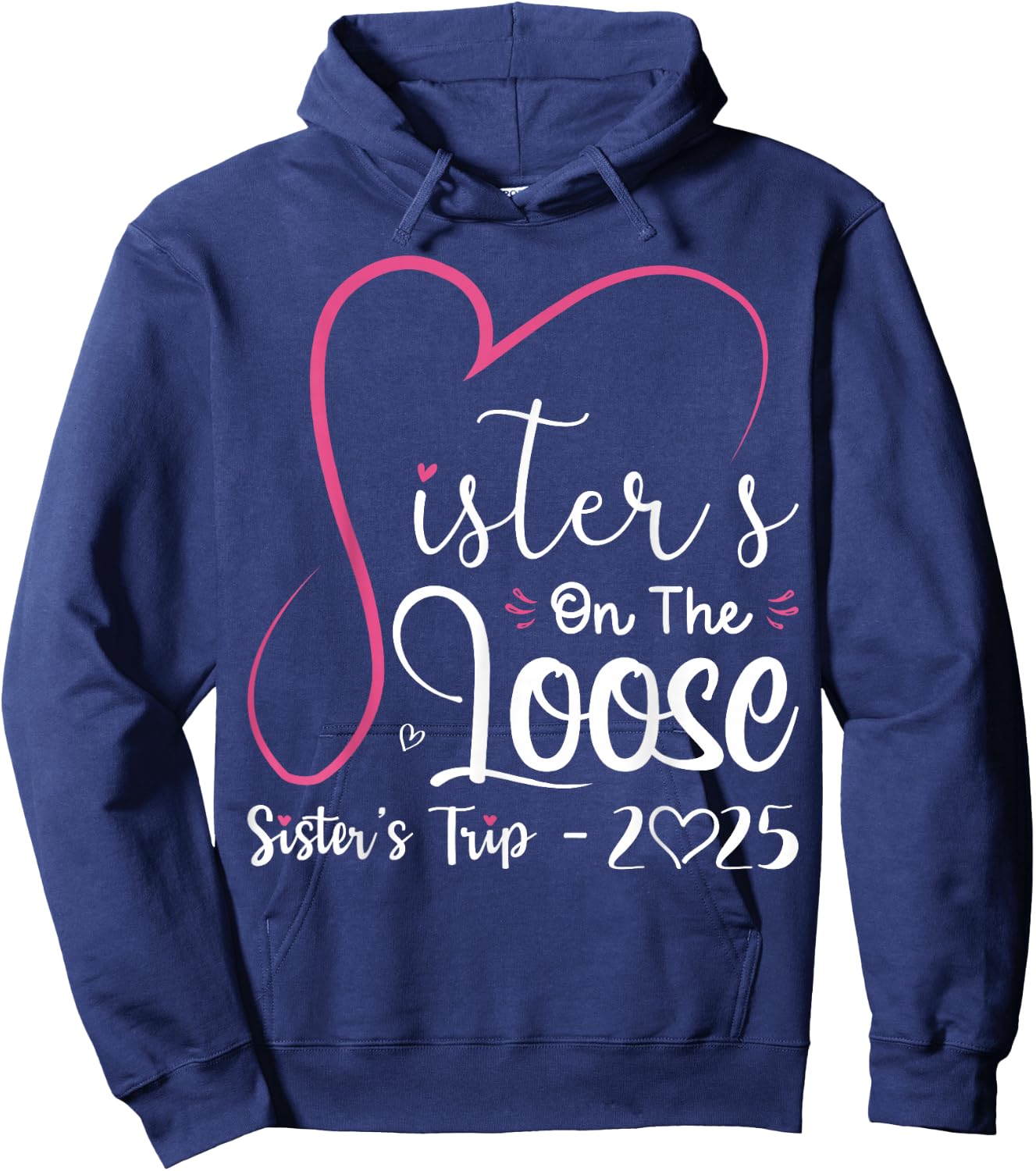 Sisters On The Loose Shirt Sisters Trip 2025 Vacation Lovers Hoodie - Hoodie | Navy