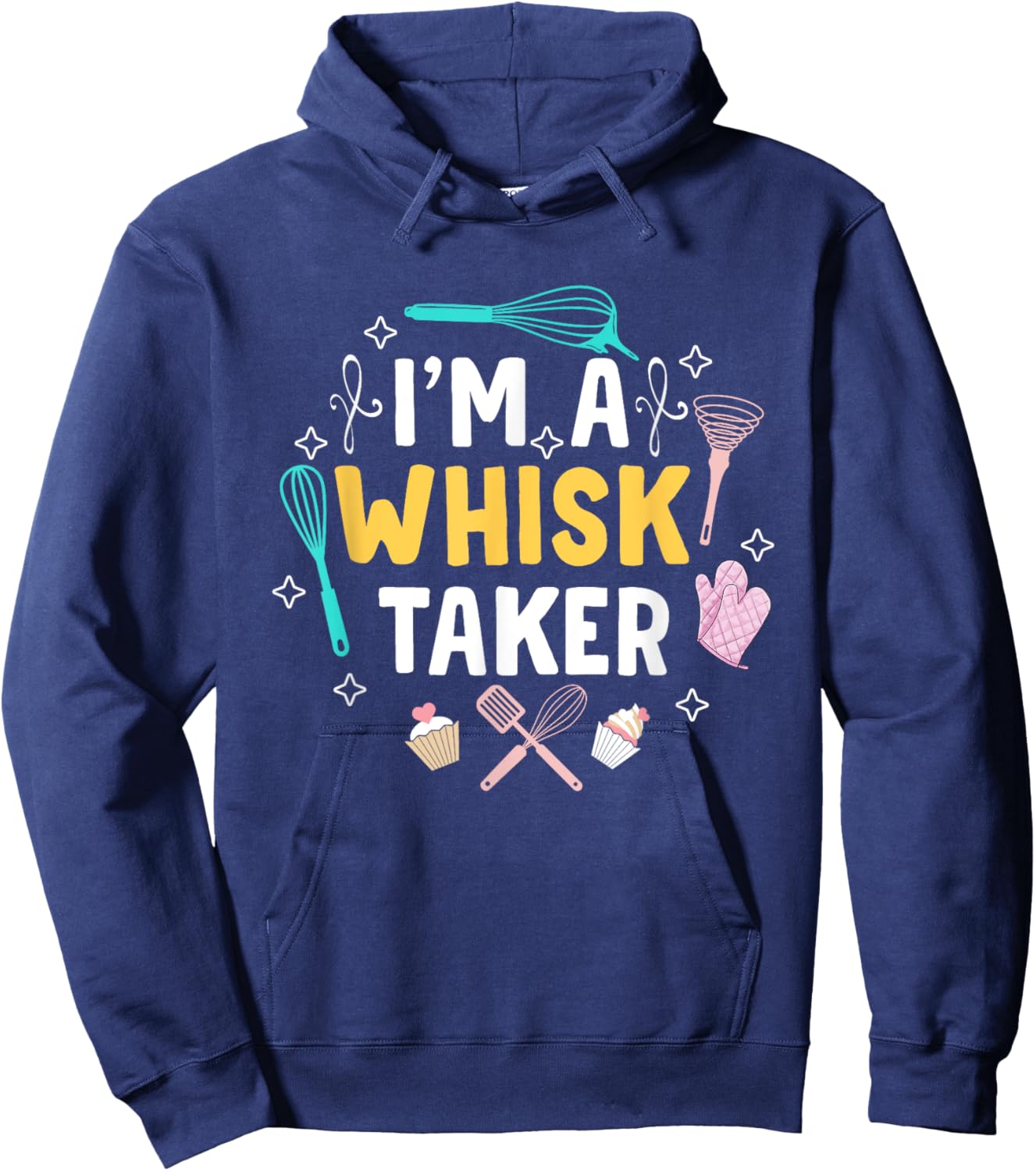 Whisk Taker Funny Cupcake & Cookie Baking Crew Love Bakers Hoodie - Hoodie | Navy