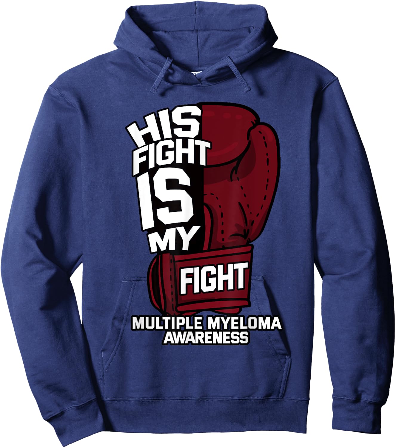His Fight Is My Fight Multiple Myeloma Awareness MM Warrior Hoodie - Hoodie | Navy