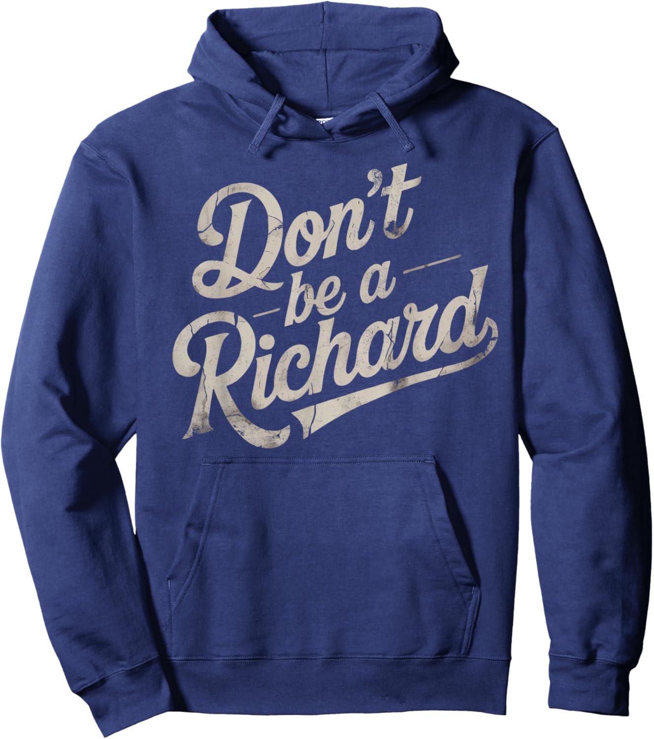Don't Be A Richard Funny Quote Style 02 Hoodie - Hoodie | Navy