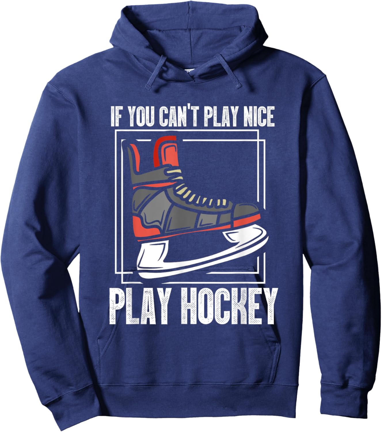 If You Can't Play Nice Play Hockey | Ice Hockey Skating Hoodie - Hoodie | Navy
