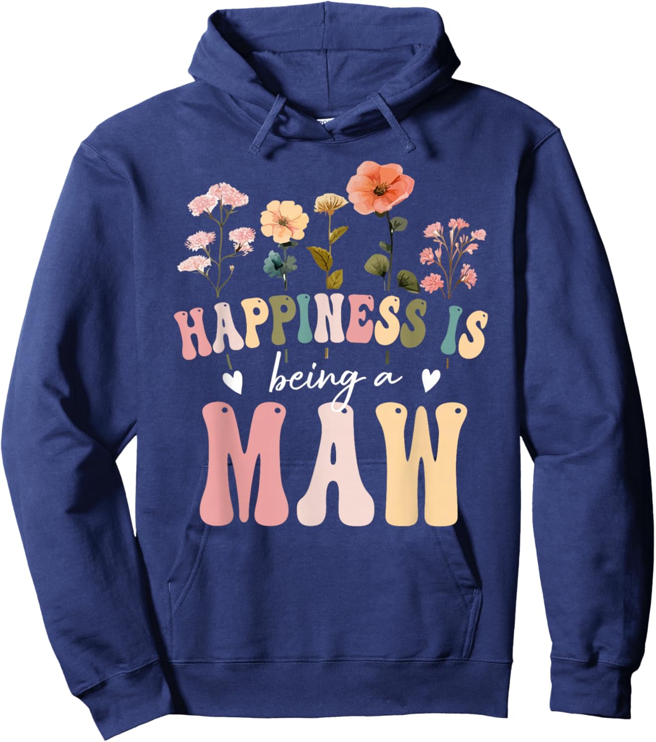 Happiness is Being a Maw Floral Design Maw Mother's Day Hoodie - Hoodie | Navy