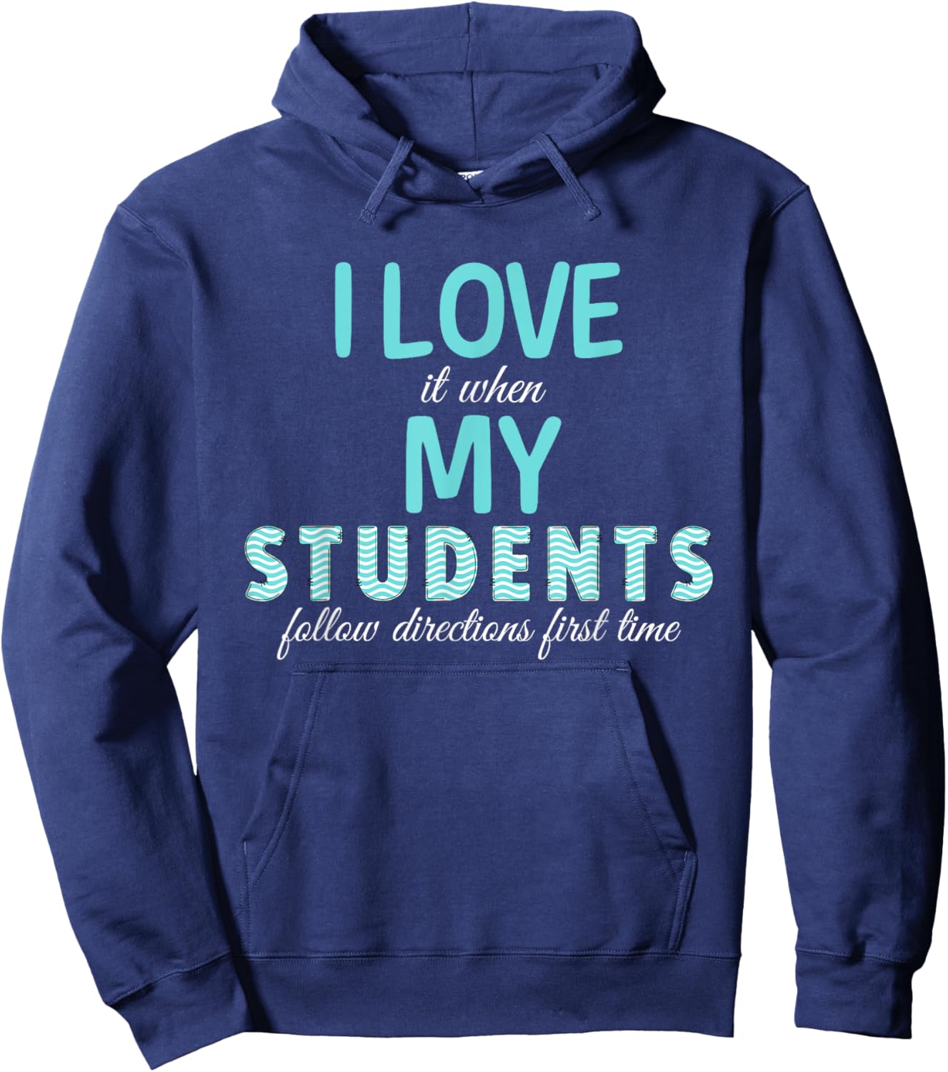 I Love It When My Students Follow Directions The First Time Hoodie - Hoodie | Navy
