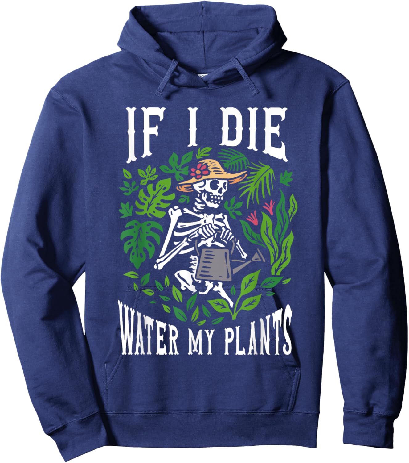 Gardener Plants - If I Die Water My Plants - Gardening Hoodie - Hoodie | Navy