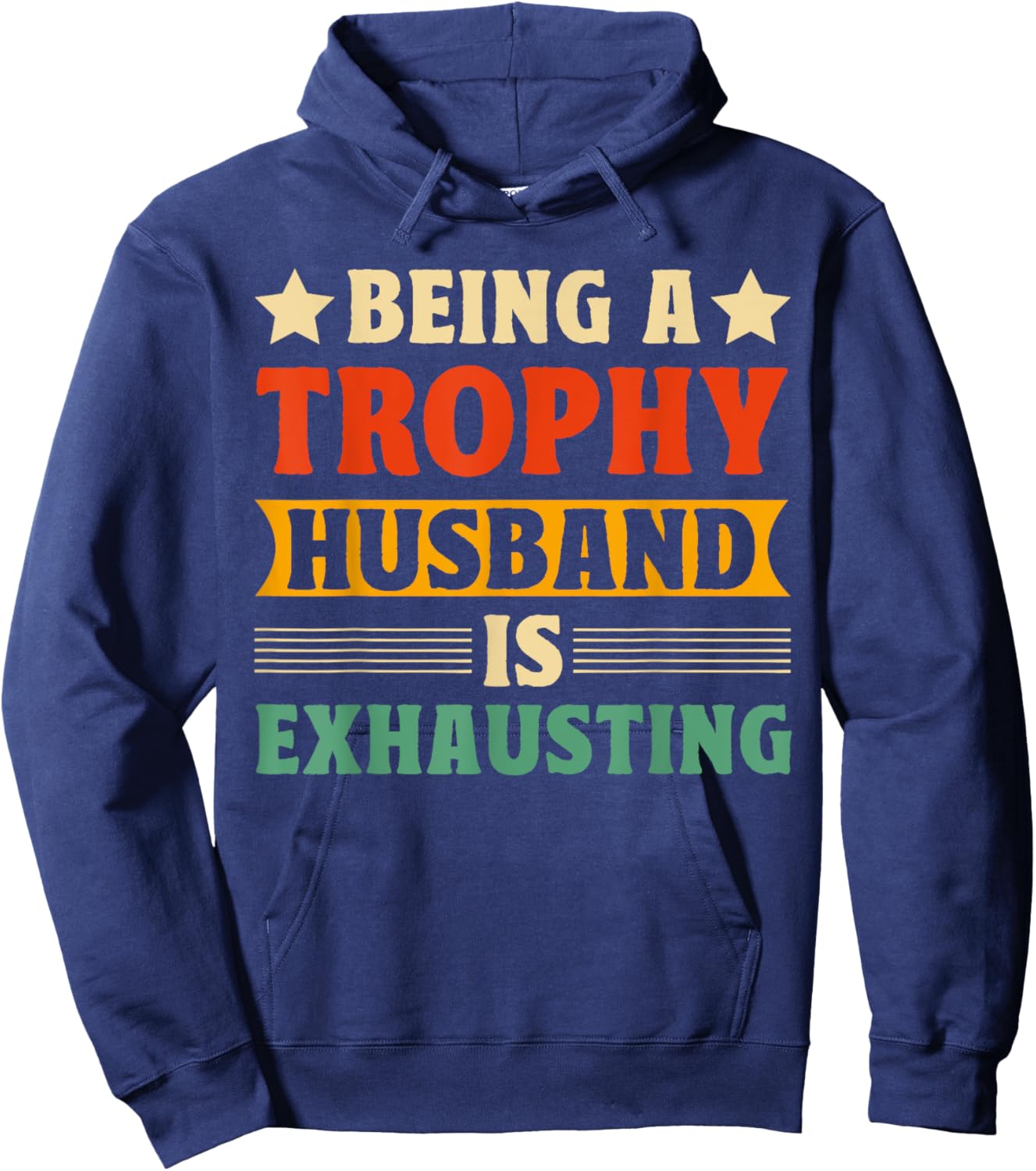 Being A Trophy Is Exhausting Funny Husband Hoodie - Hoodie | Navy