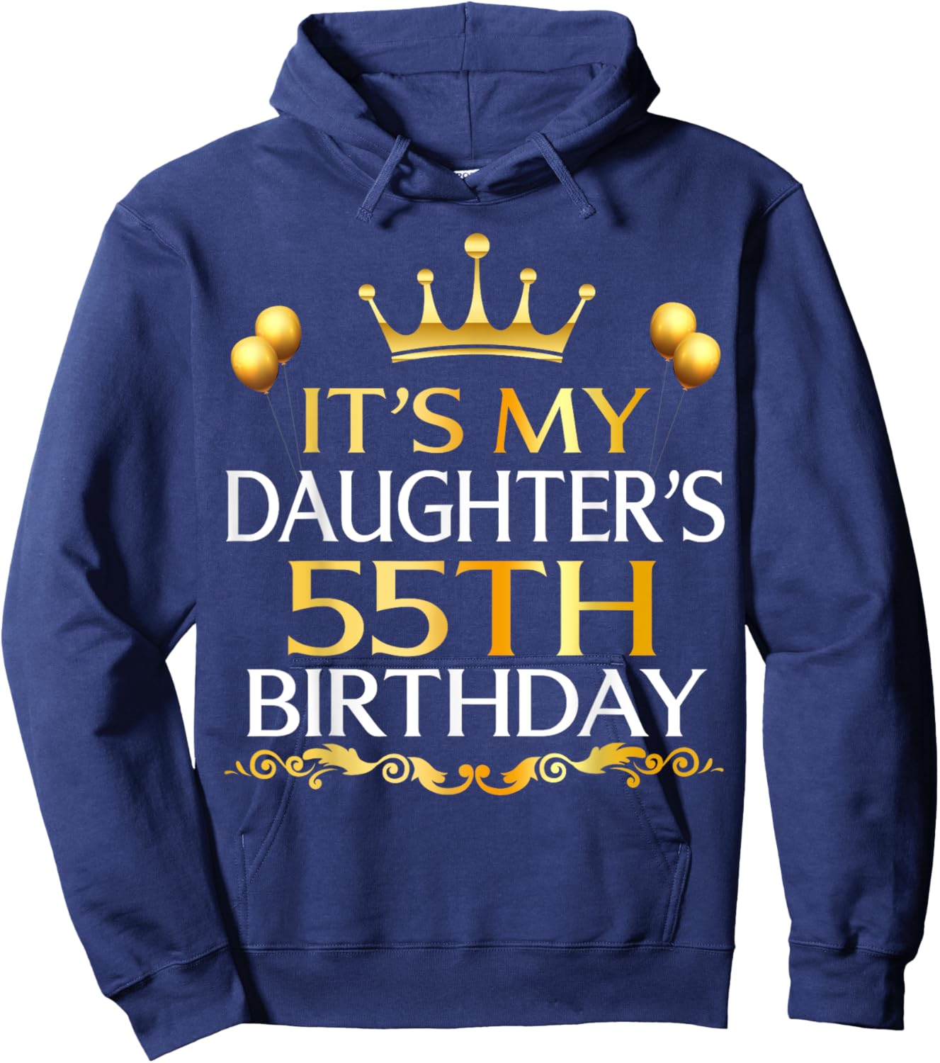 It's My Daughter's 55th Birthday Happy Birthday 55 Years Old Hoodie - Hoodie | Navy