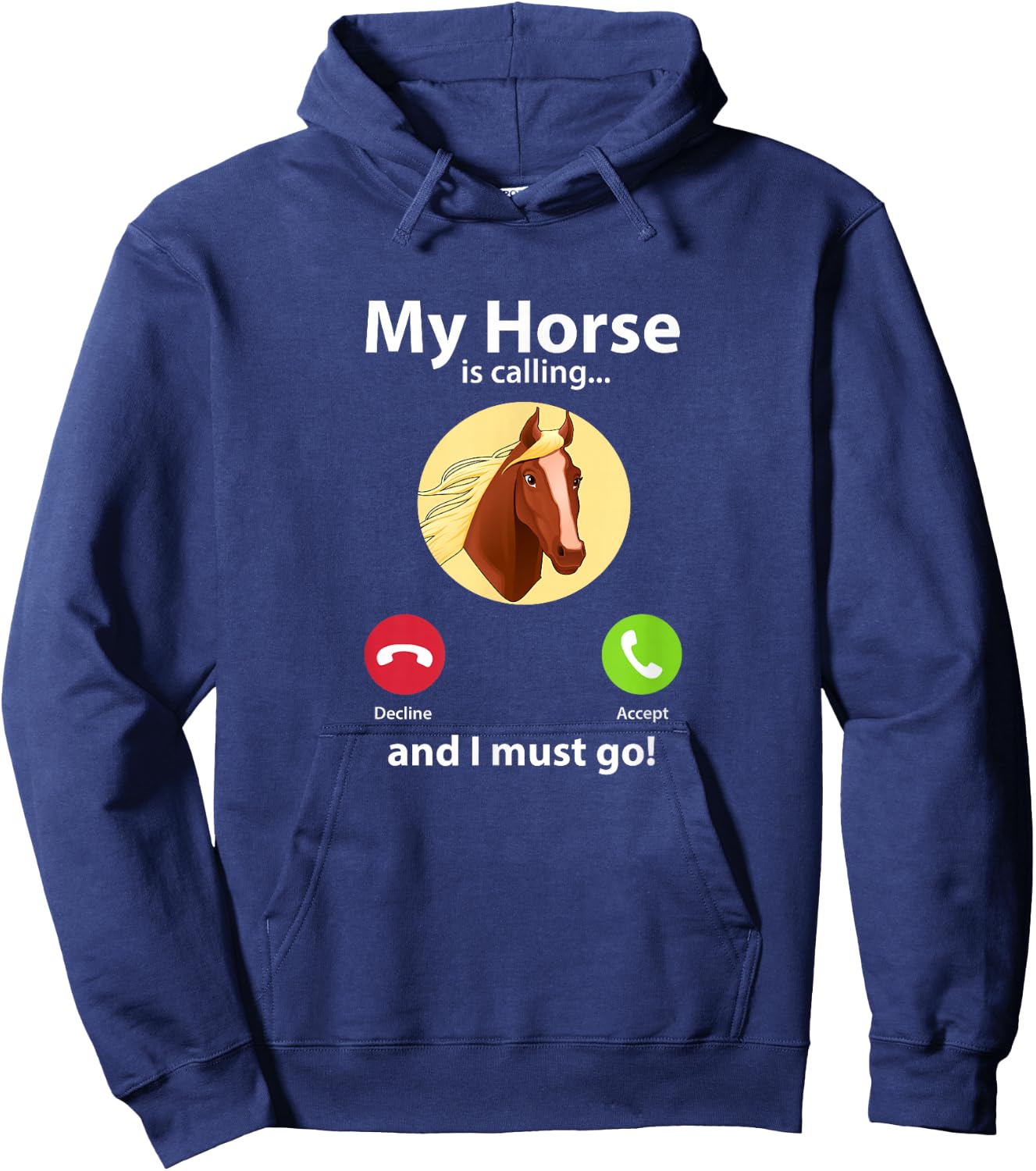 My Horse Is Calling And I Must Go Horse Horseback Riding Hoodie - Hoodie | Navy