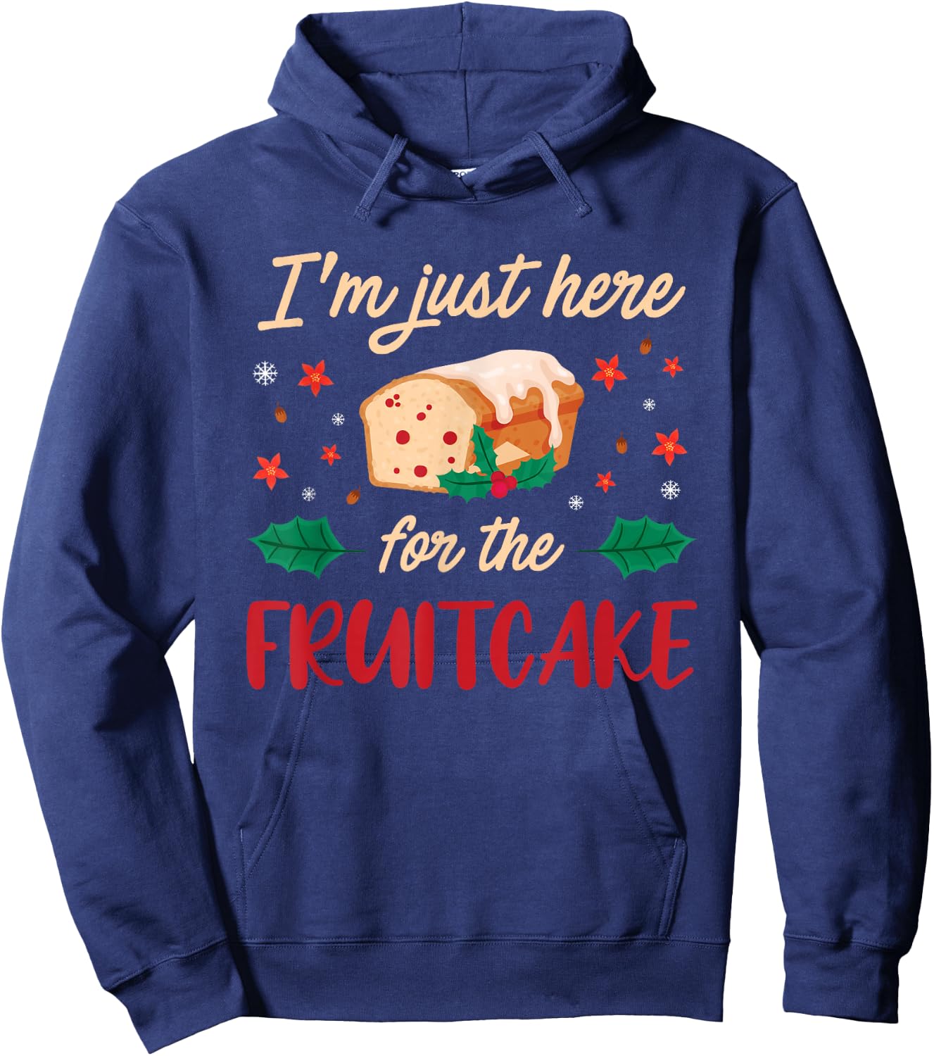 I'm Just Here For The Fruitcake Matters Christmas Cake Hoodie - Hoodie | Navy