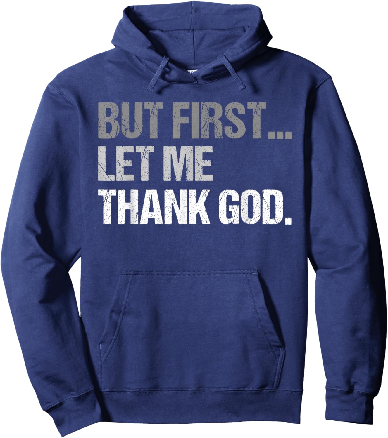 But First Let Me Thank God Funny men women Hoodie - Hoodie | Navy