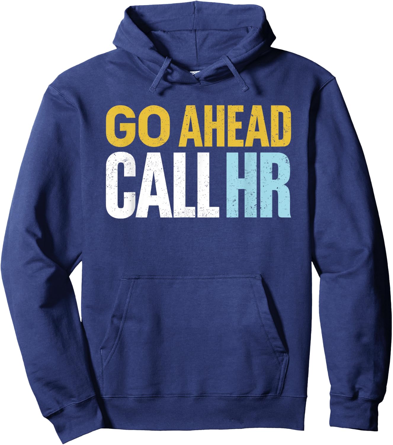 Go Ahead Call HR Funny Sarcastic Quote HR Women Hoodie - Hoodie | Navy