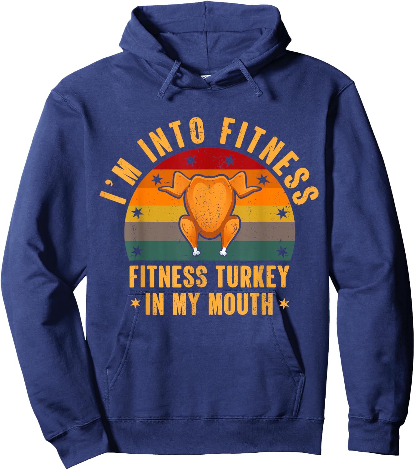 I'm Into Fitness Turkey In My Mouth Funny Thanksgiving Day Hoodie - Hoodie | Navy