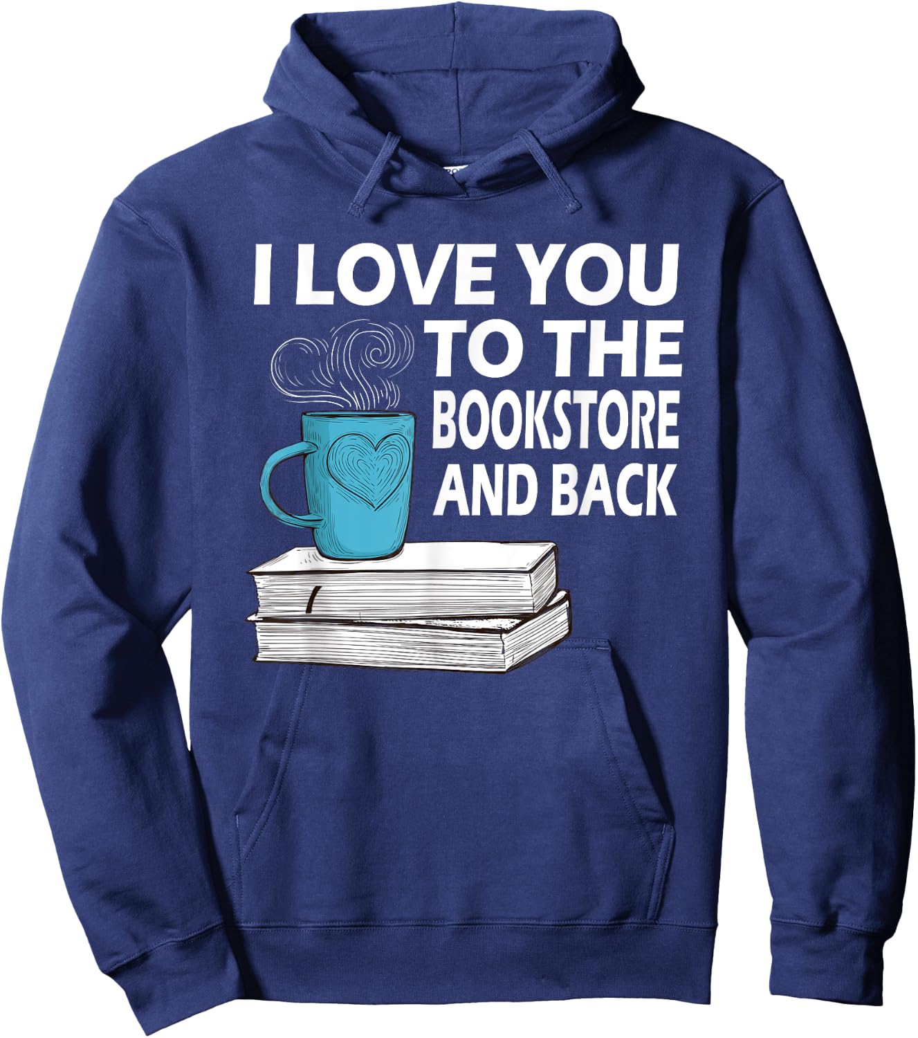I Love You To The Bookstore And Back Book Readers Hoodie - Hoodie | Navy