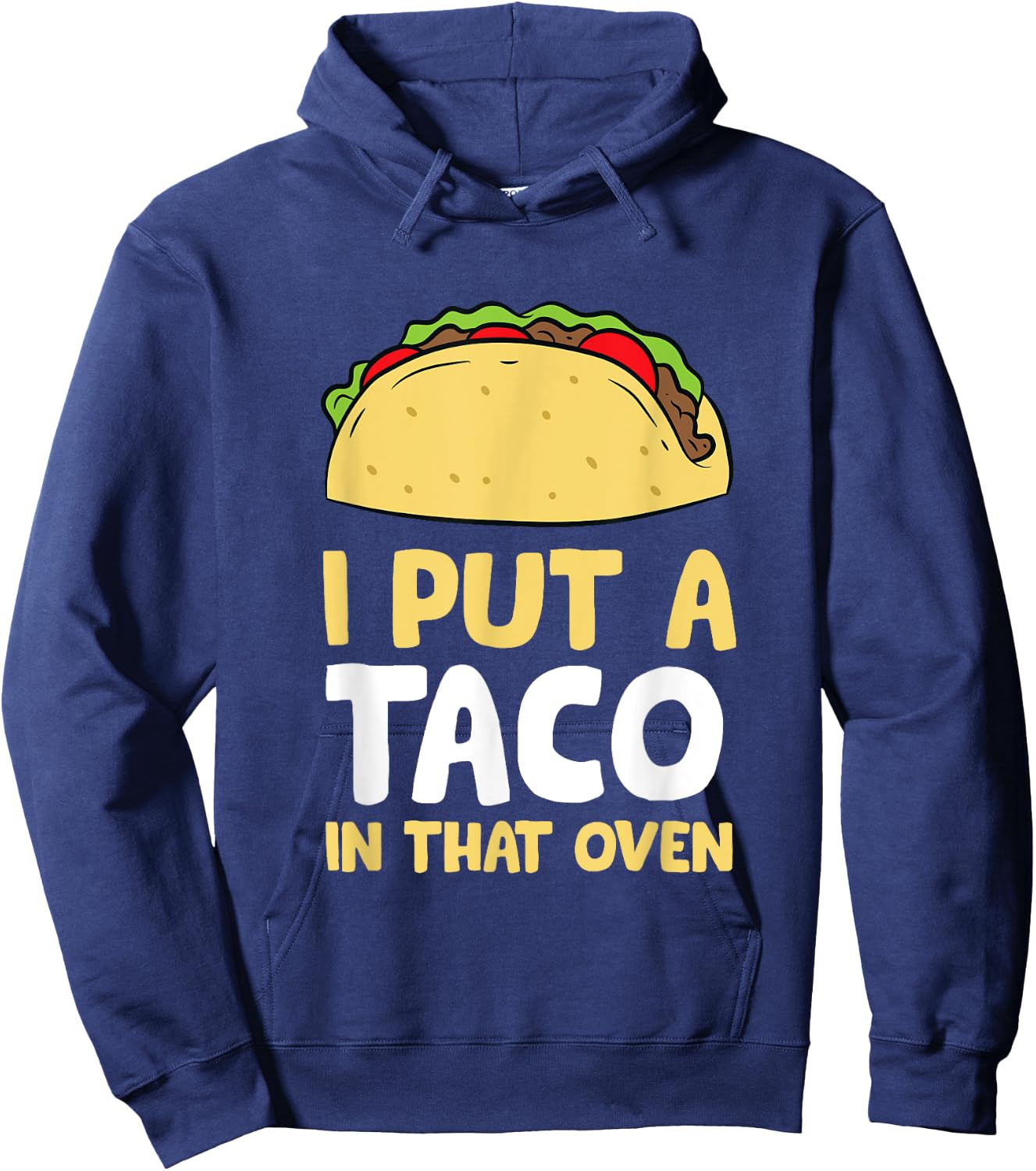I Put A Taco In That Oven Pregnancy Men Cinco De Mayo Tacos Hoodie - Hoodie | Navy