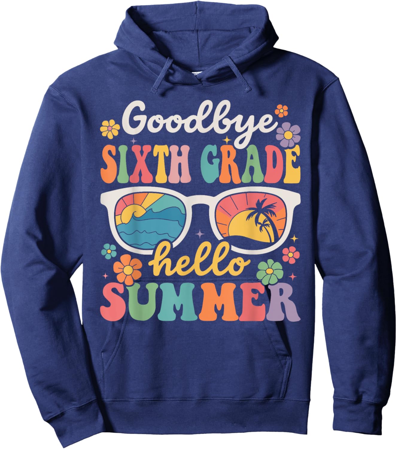 Goodbye Sixth Grade Hello Summer Last Day of School Hoodie - Hoodie | Navy