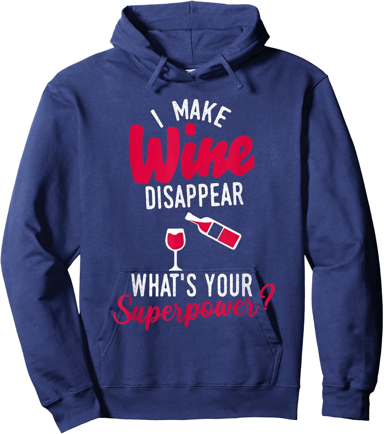 I Make Wine Disappear What's Your Superpower Funny Alcohol Hoodie - Hoodie | Navy