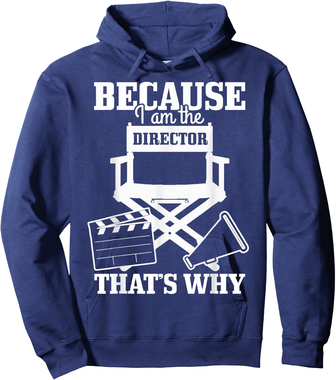 Because I'm The Director That's Why Filmmaker Director Hoodie - Hoodie | Navy