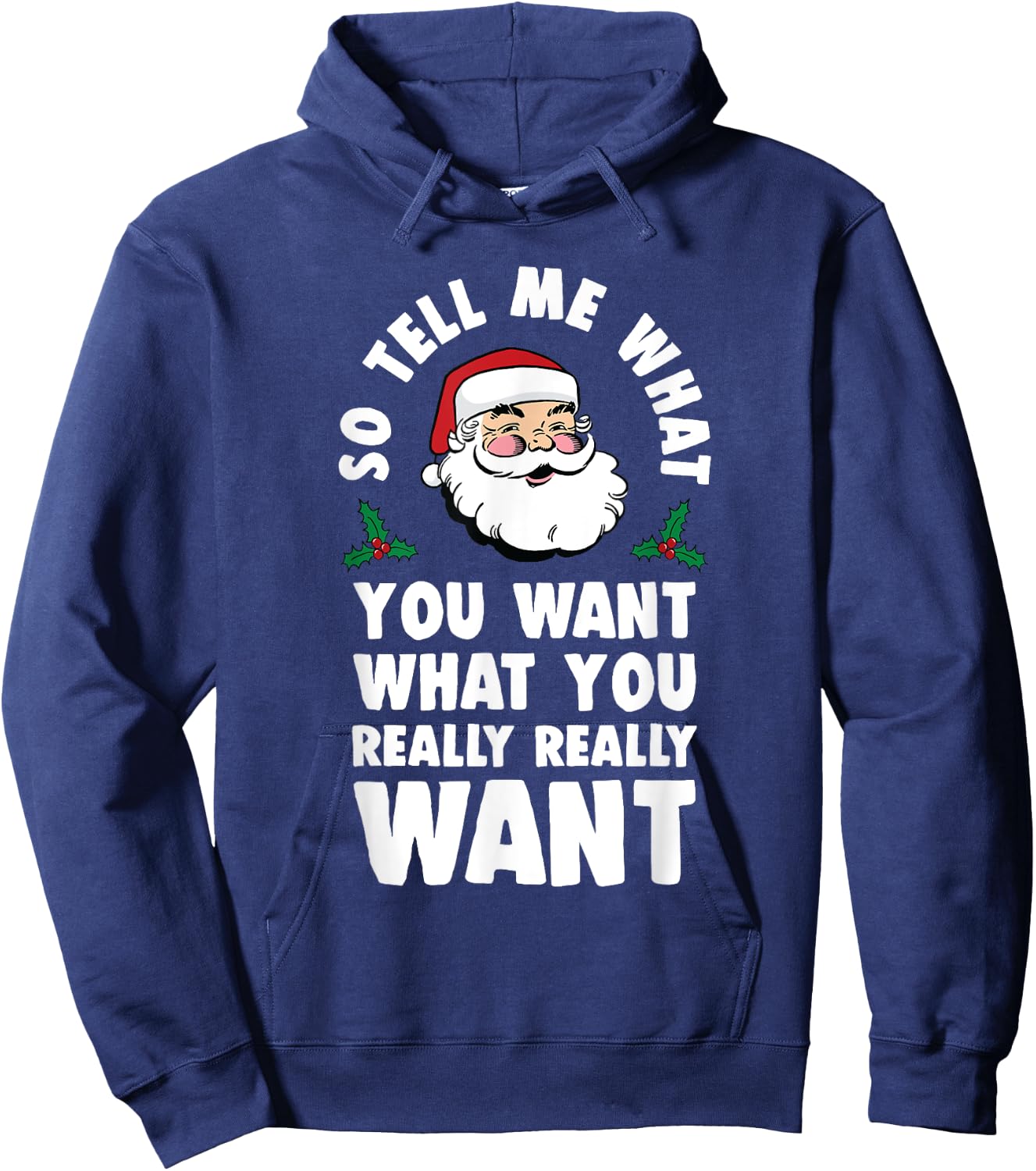 So Tell Me What You Want Funny Santa Parody Hoodie - Hoodie | Navy