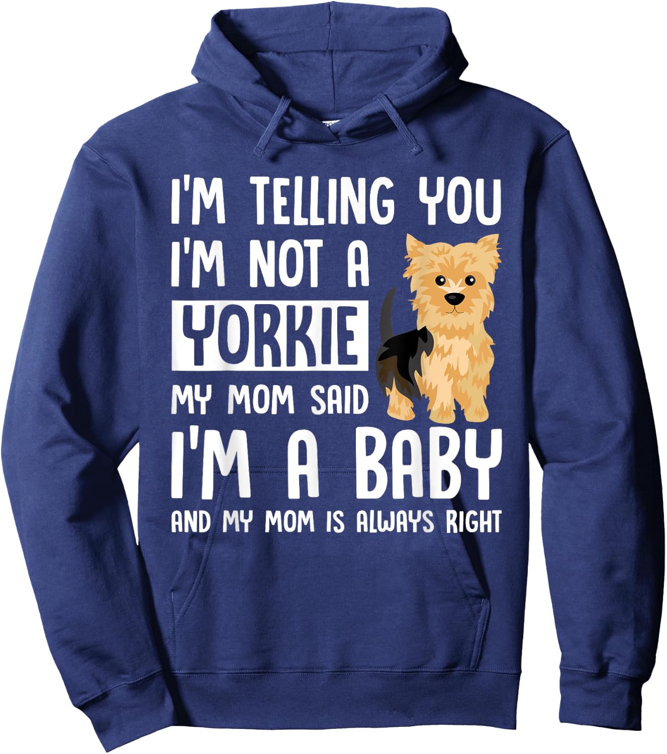 I'm Not a Yorkie My Mom Said I'm A Baby Hoodie - Hoodie | Navy