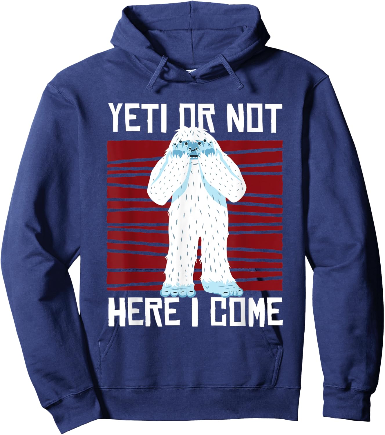 Yeti Or Not Here I Come I Bigfoot Hiking Outdoor Mountain Hoodie - Hoodie | Navy