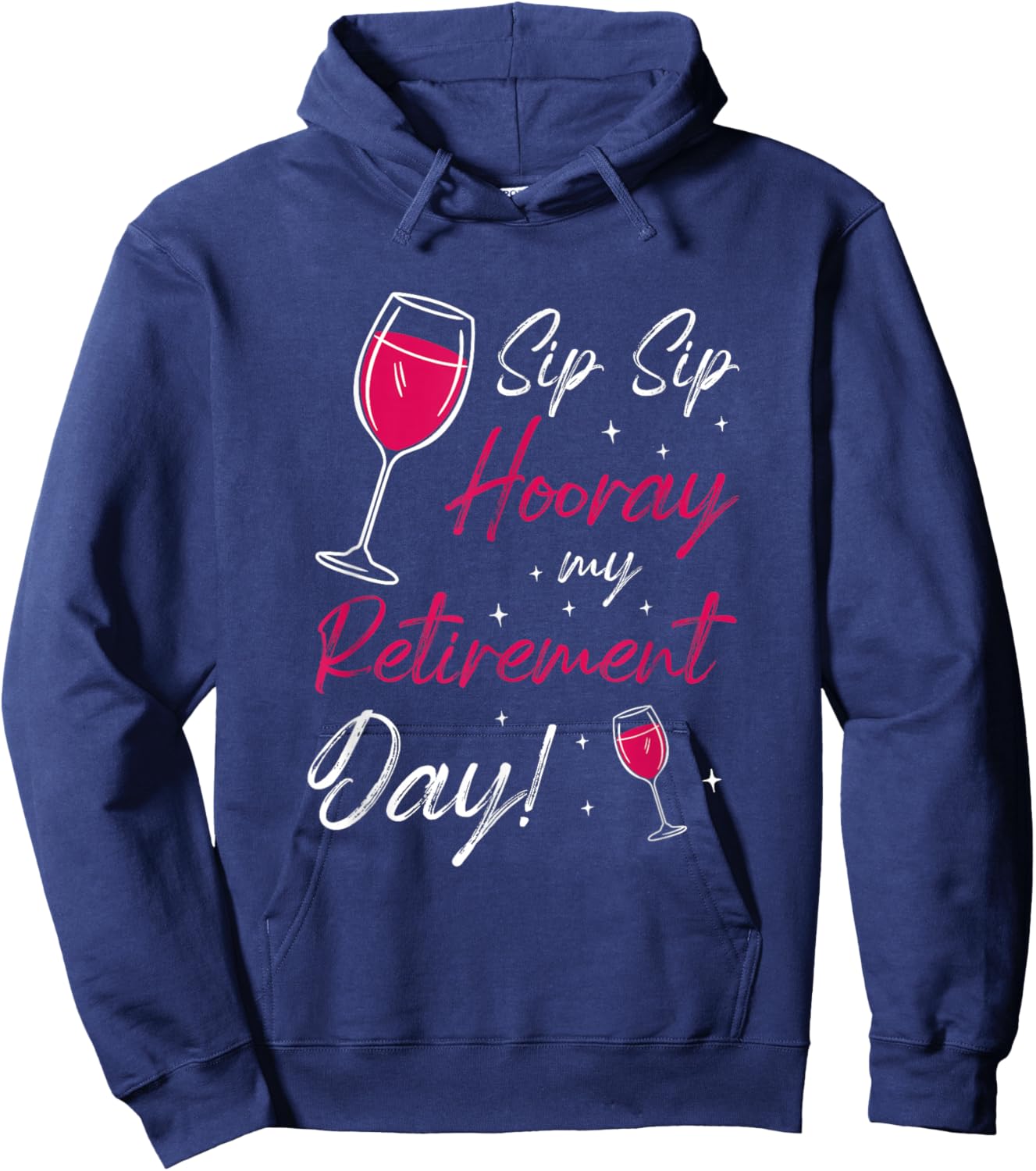 Sip Sip Hooray Retirement Day Retired Pensioner Pension Hoodie - Hoodie | Navy