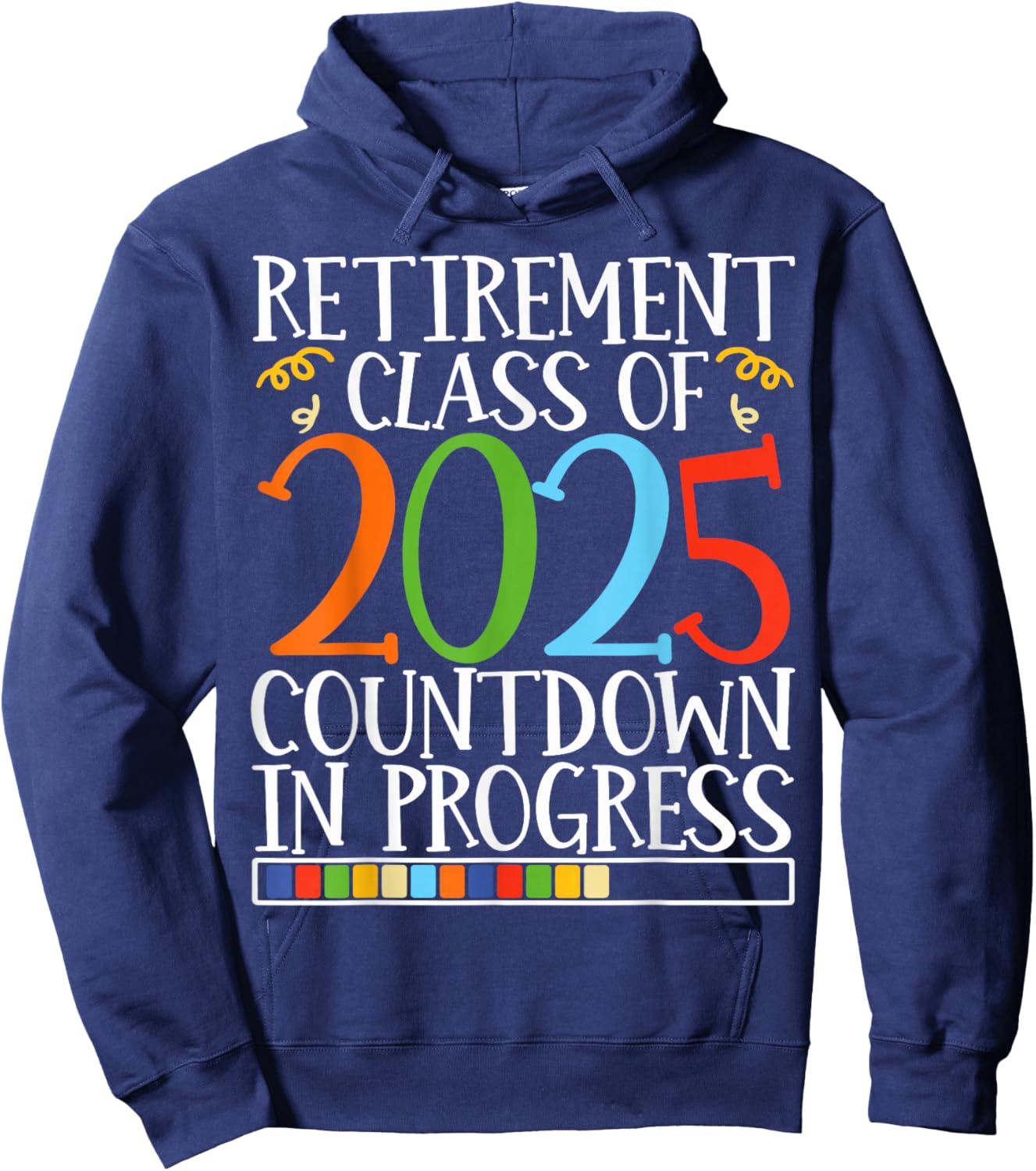 Retirement Class Of 2025 Countdown In Progress Fun Retire Hoodie - Hoodie | Navy