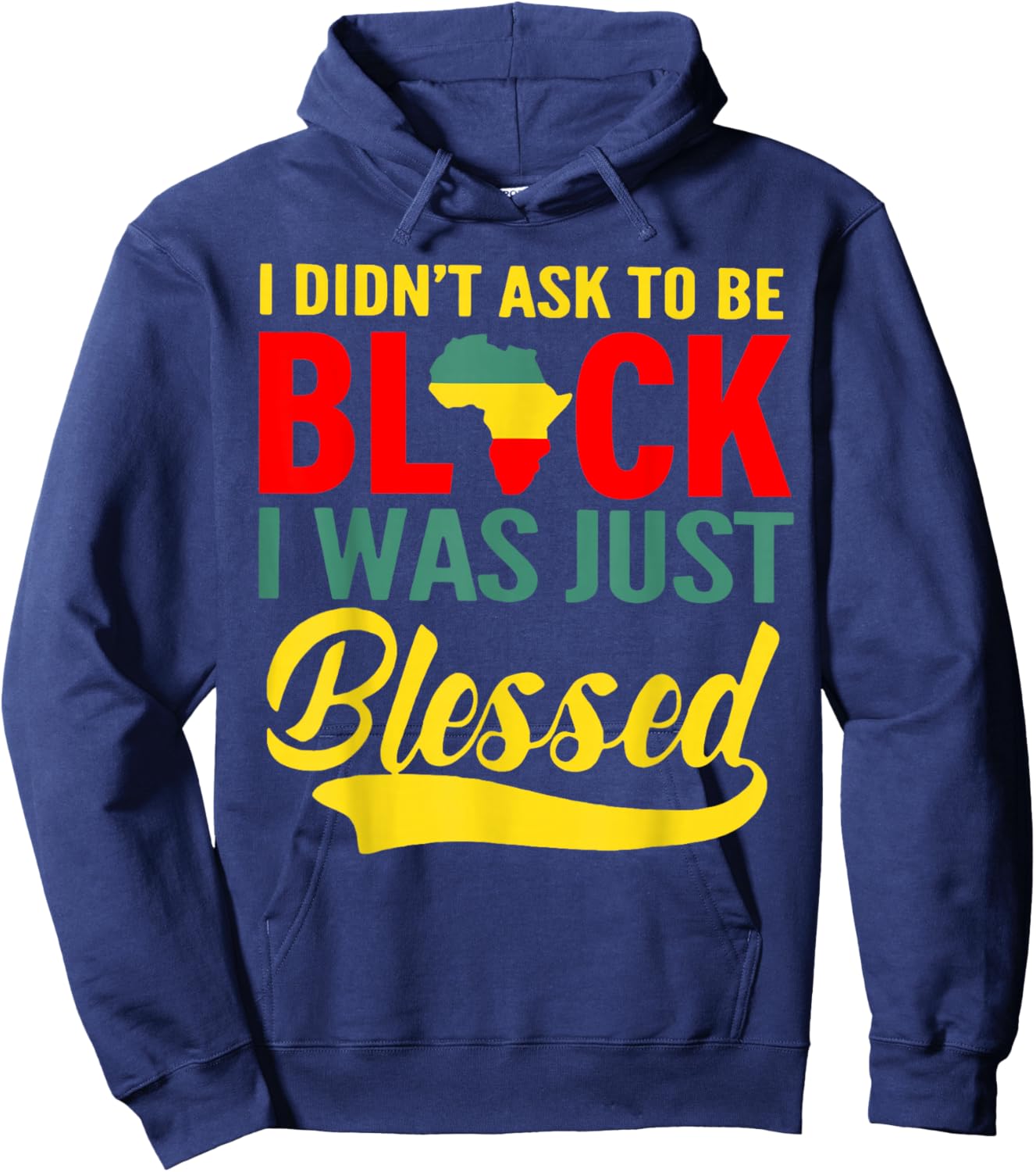 I Didn't Ask To Be Black I Was Just Blessed Hoodie - Hoodie | Navy