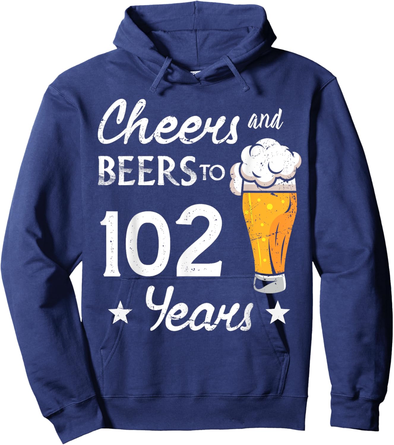 Cheers And Beers to 102 years anniversary 102nd Birthday Hoodie - Hoodie | Navy