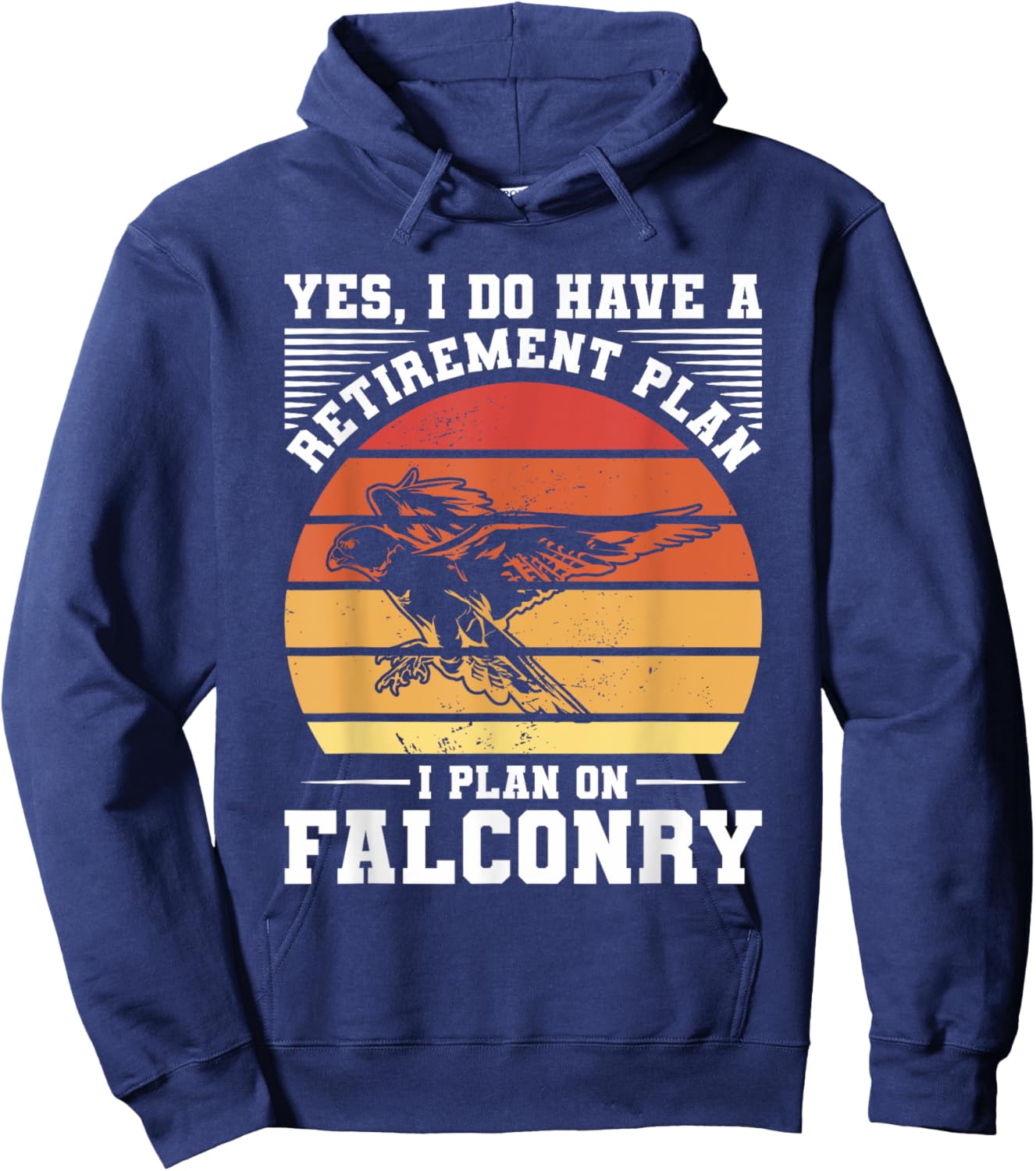 Yes I Do Have A Retirement Plan I Plan On Falconry Falconer Hoodie - Hoodie | Navy