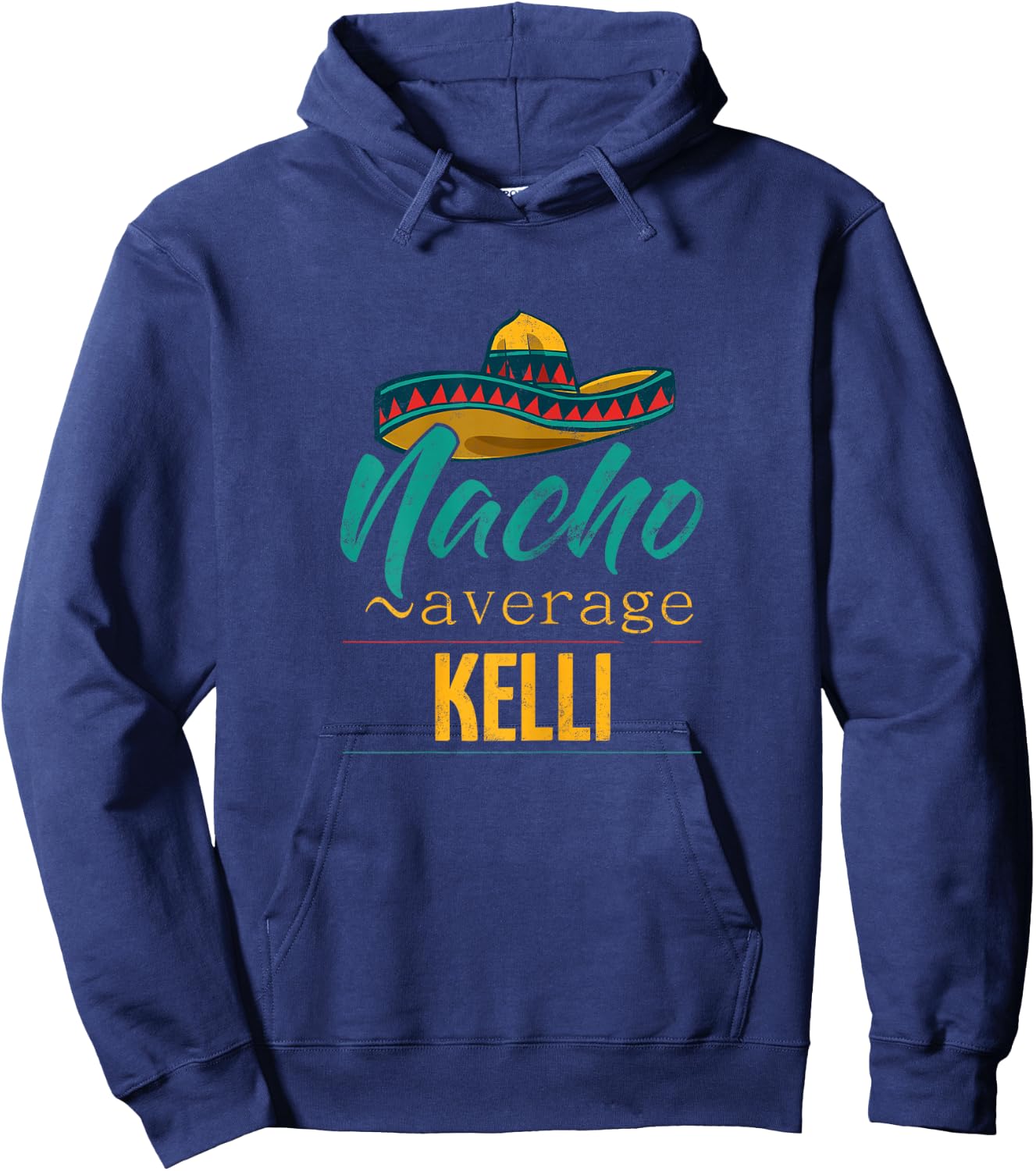 Nacho Average Kelli Gift Funny Cinco De Mayo Sombrero Hoodie - Hoodie | Navy
