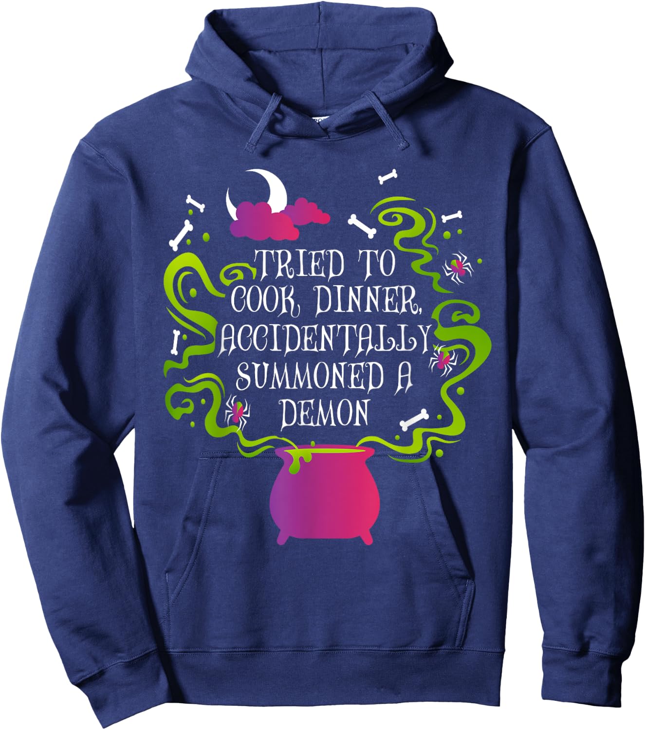 Tried To Cook Dinner Accidentally Summoned A Demon Hoodie - Hoodie | Navy