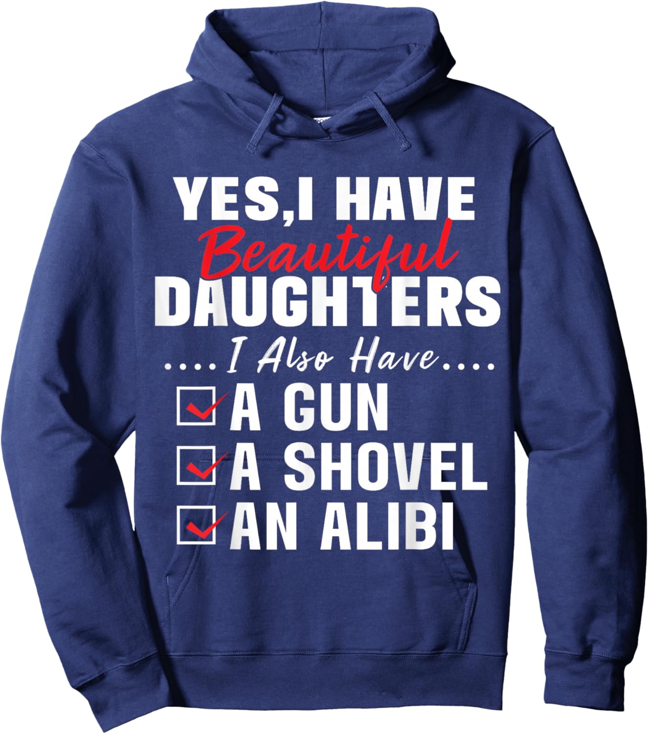 Humorous Dad with a Protective Message Yes I Have Beautiful Daughters And A Gun and An Alibi , Small, Black Hoodie - Hoodie | Navy