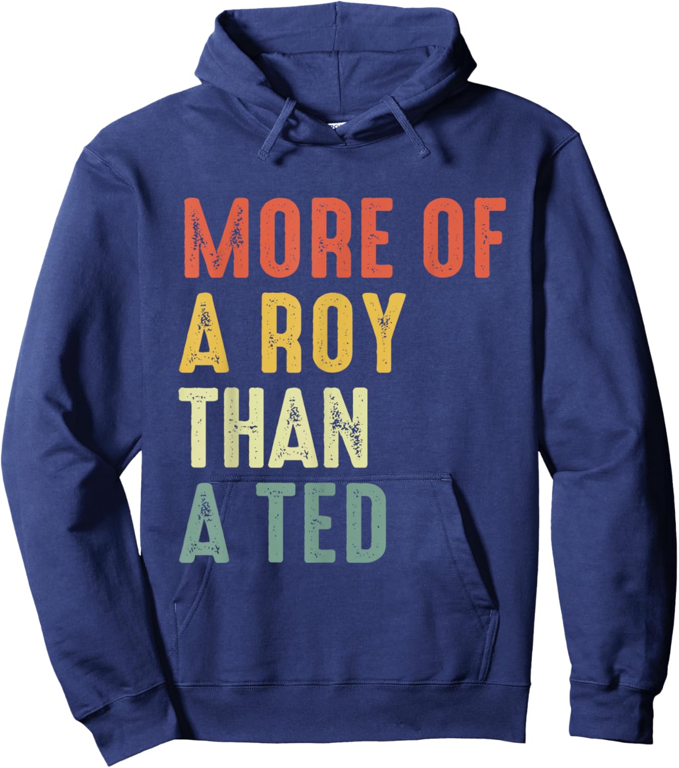 More Of A-Roy Than A-Ted Funny Football Soccer Fans Hoodie - Hoodie | Navy