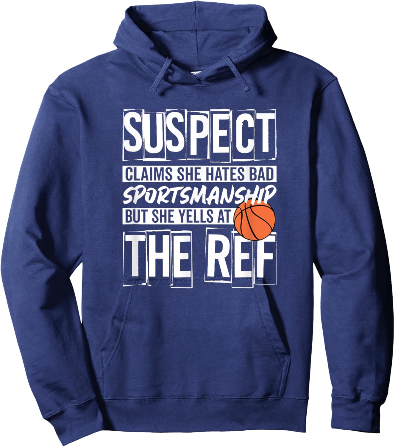 Suspect Claims She Hates Bad Sportsmanship Yells At The Ref Hoodie - Hoodie | Navy