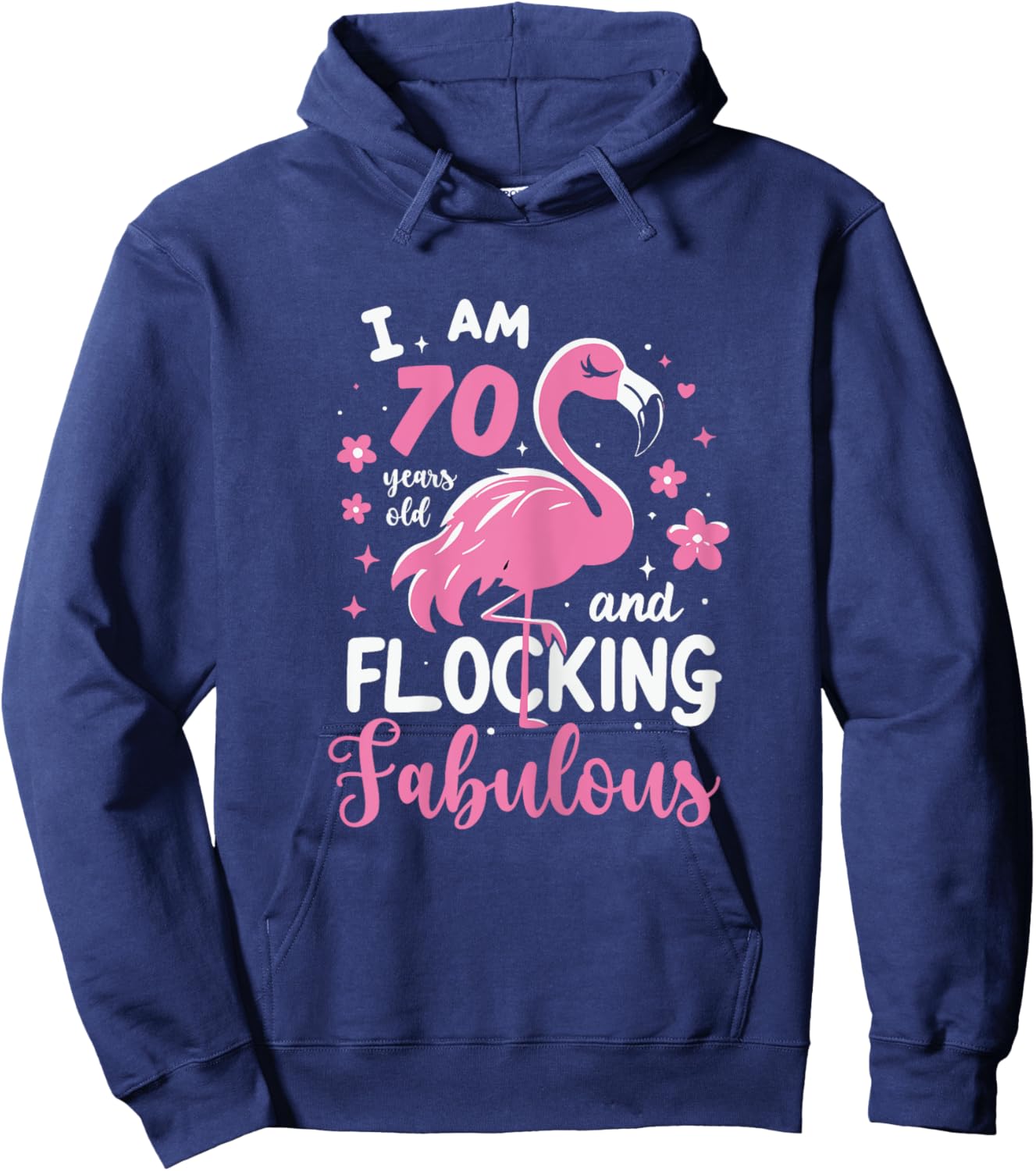 70 Years Old Flocking Fabulous 70th Birthday Flamingo Hoodie - Hoodie | Navy
