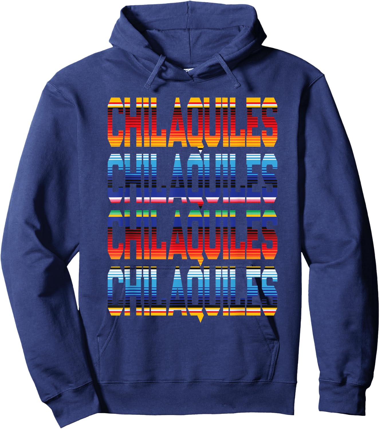 Mexican Food Love Chilaquiles Serape Colored Cinco De Mayo Hoodie - Hoodie | Navy