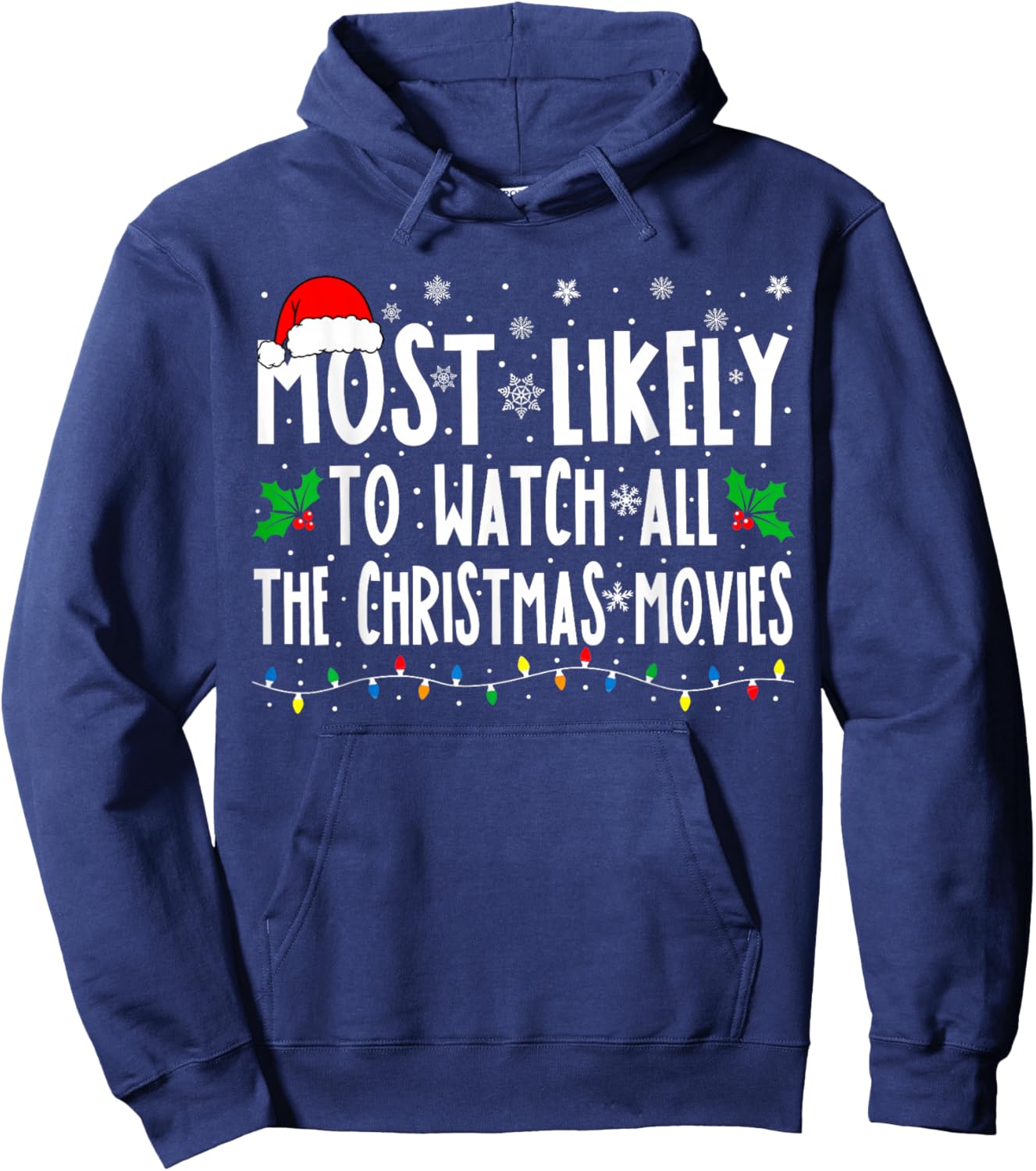 Most Likely Watch All The Christmas Movies Matching Xmas Hoodie - Hoodie | Navy
