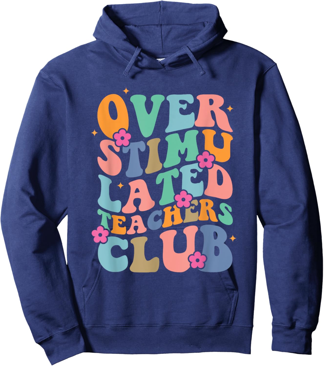 Groovy Overstimulated Teachers Club Funny Trendy Teacher Men Women Hoodie - Hoodie | Navy
