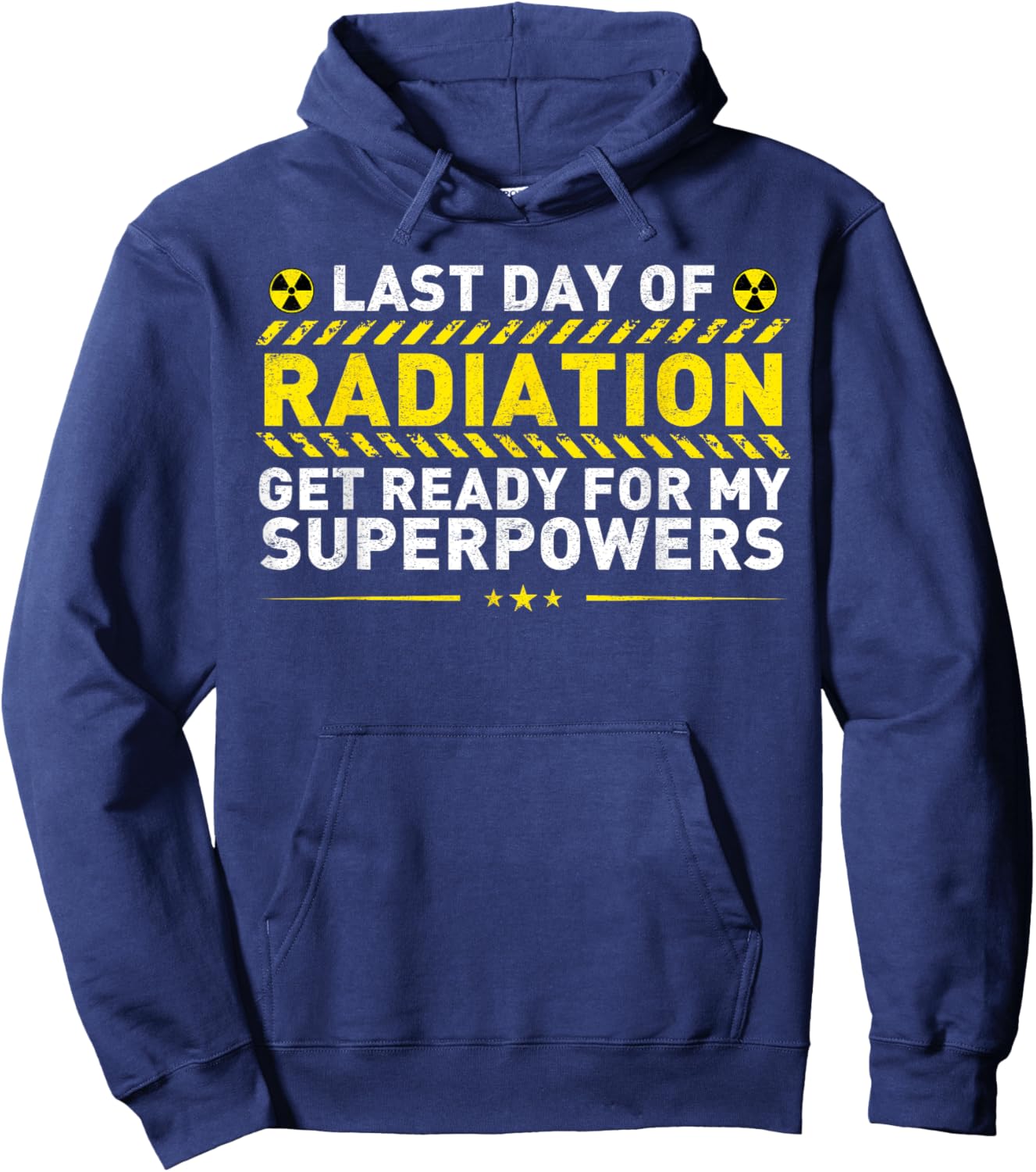 Last Day Of Radiation Get Ready For My Superpowers Hoodie - Hoodie | Navy