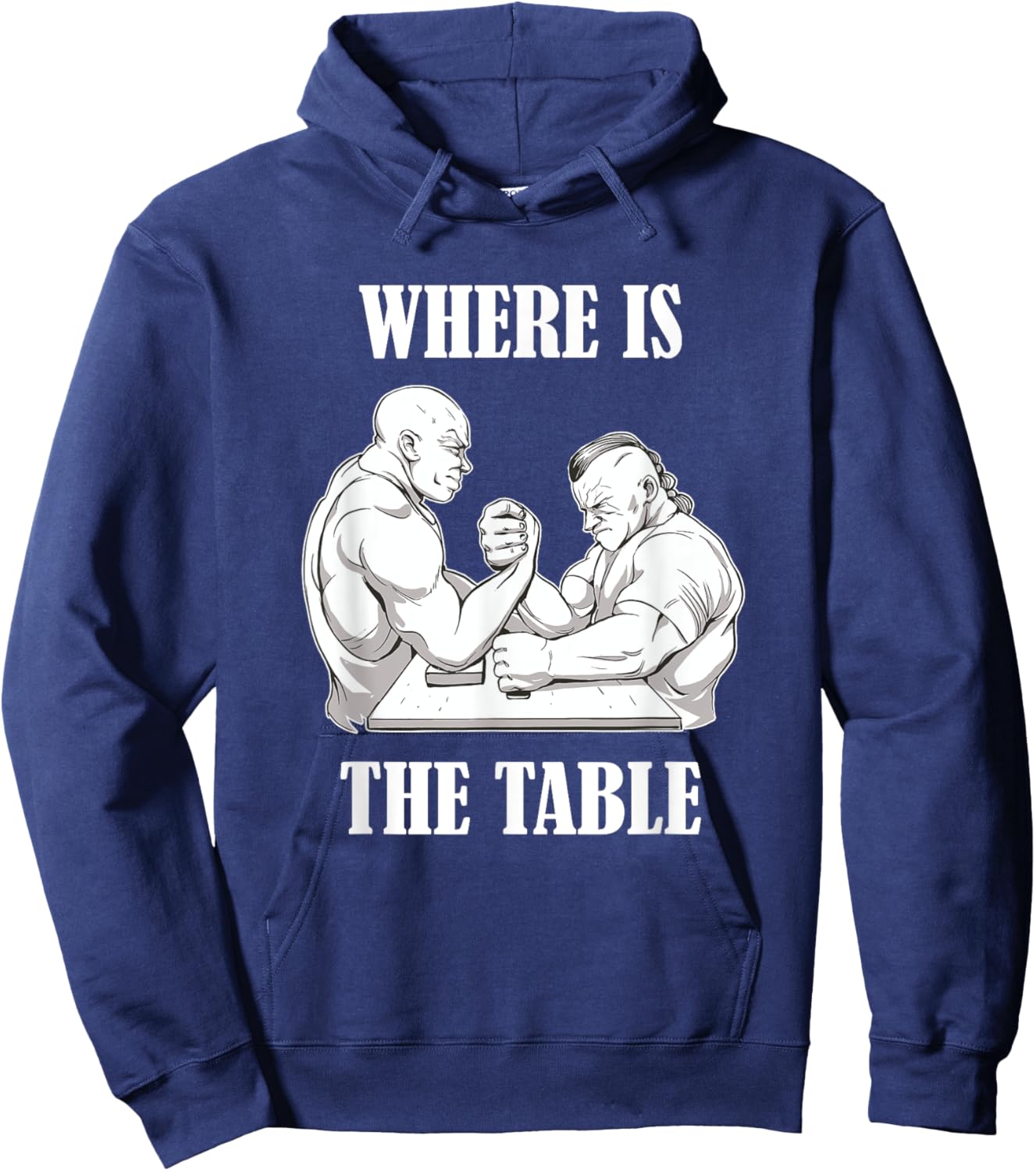 Where Is The Table Funny Arm Wrestling Biceps Arm Presses Hoodie - Hoodie | Navy