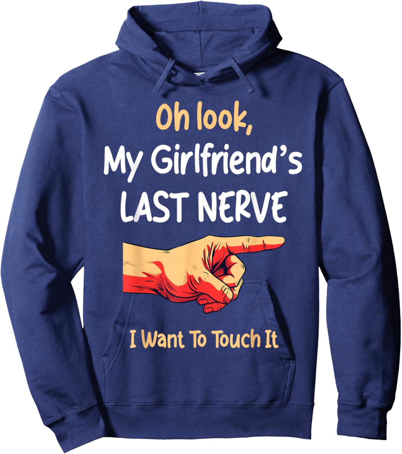 Oh Look My Girlfriend's Last Nerve Sarcastic Couple Joke Hoodie - Hoodie | Navy