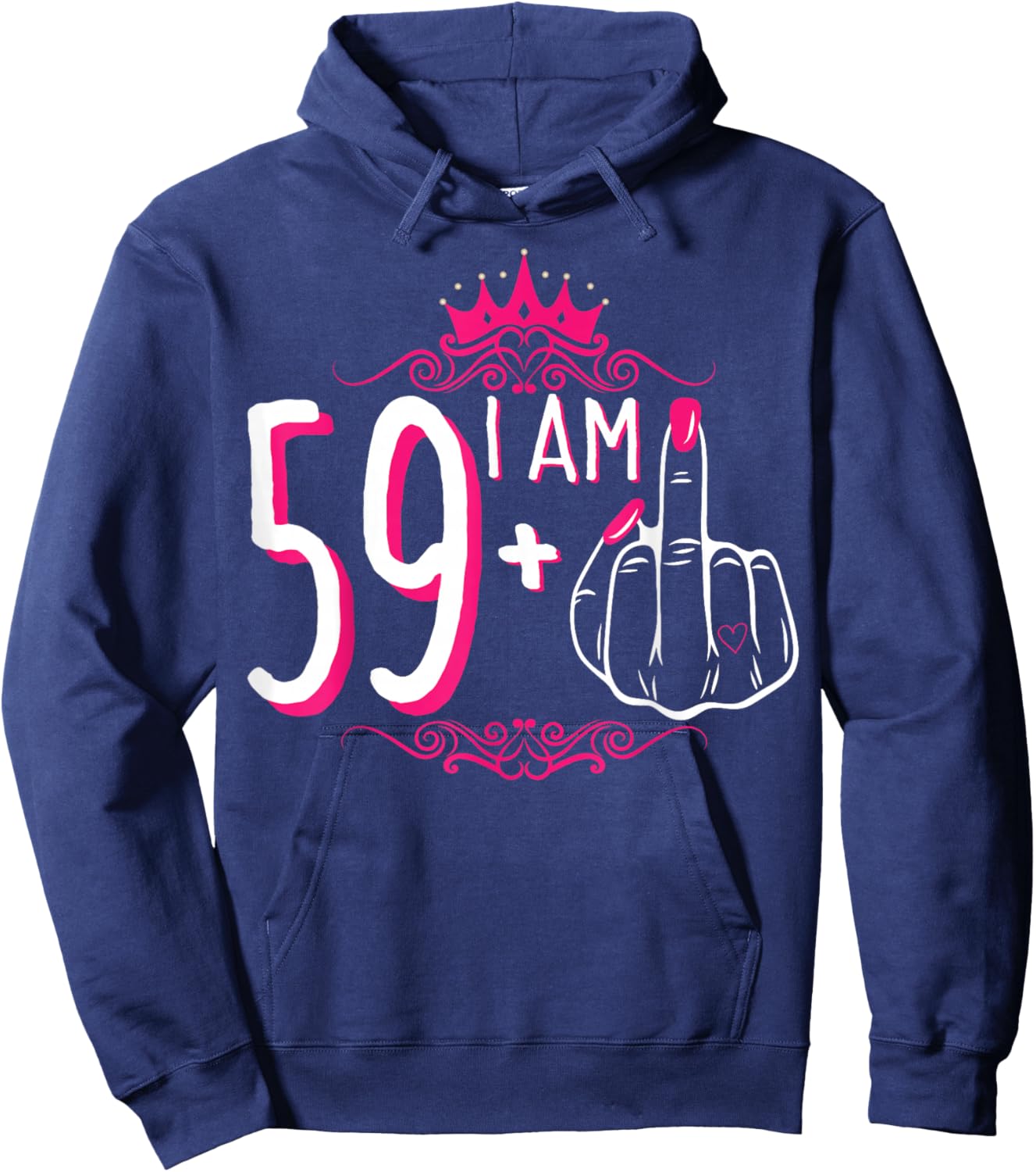 I Am 59 Plus 1 Middle Finger 59th Women's Birthday Funny Hoodie - Hoodie | Navy