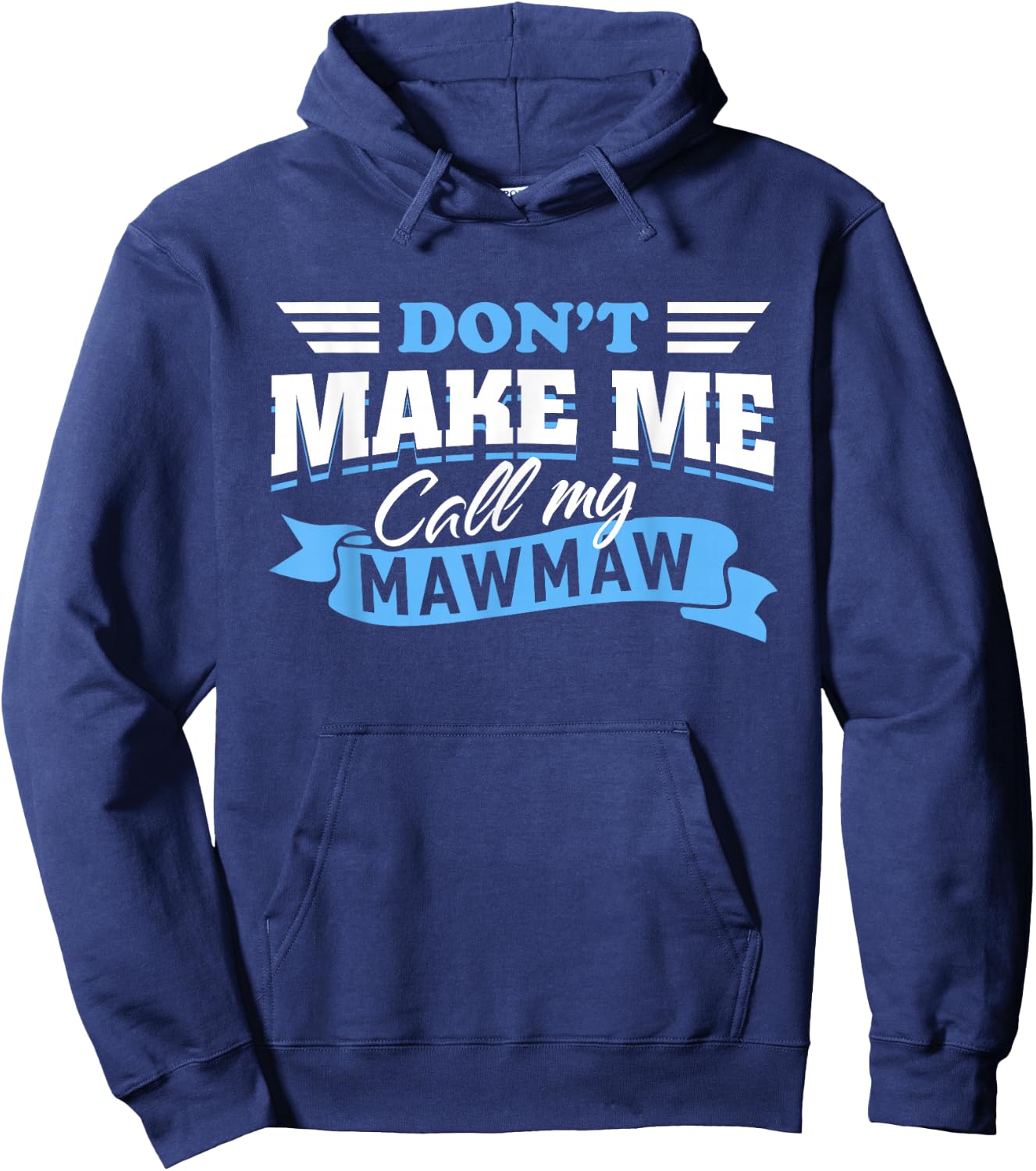 Don't Make Me Call My Mawmaw Grandma Funny Grandchild Saying Hoodie - Hoodie | Navy